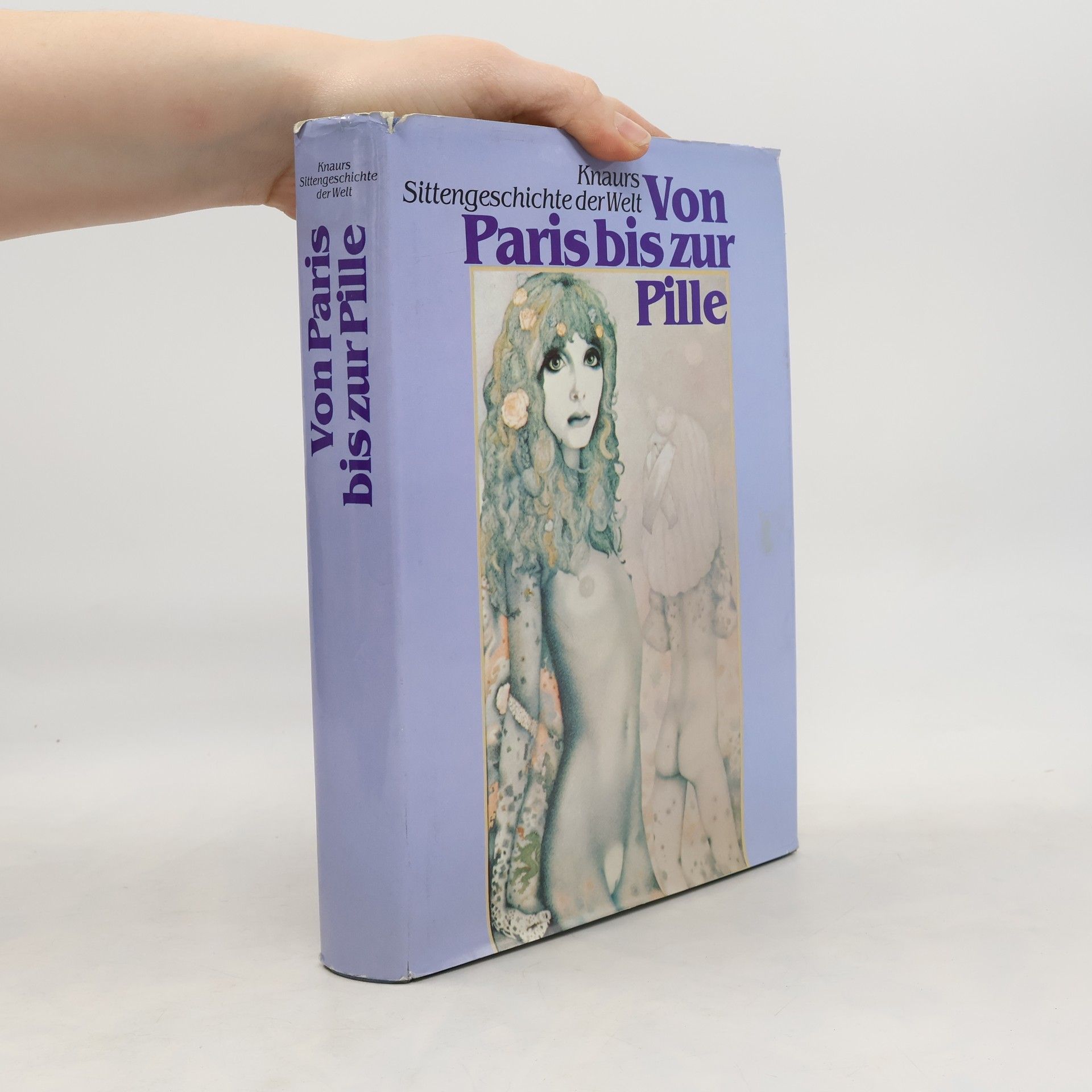 Paul Frischauer Knaurs Sittengeschichte der Welt. Von Paris bis zur Pille