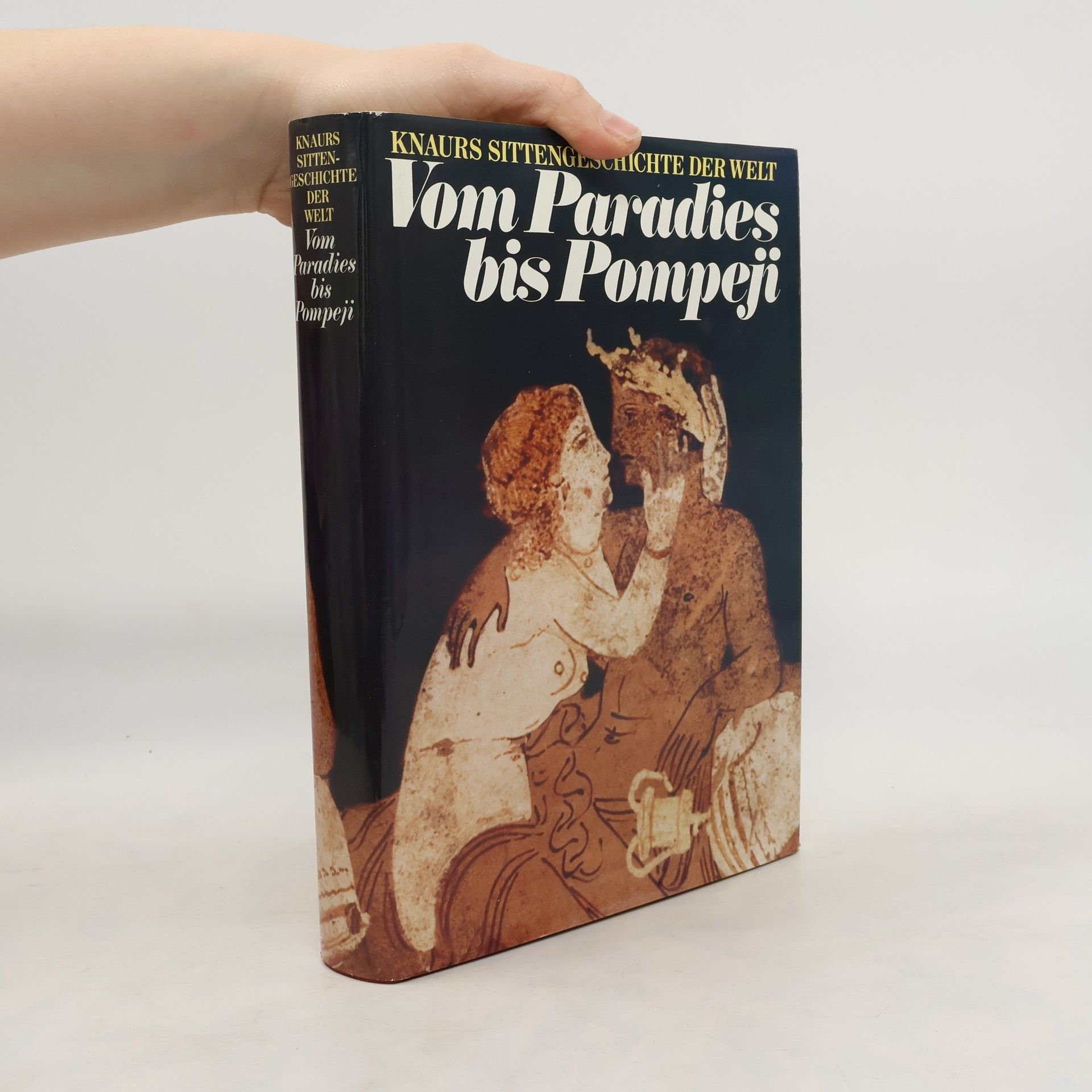 Autorenkollektiv Knaurs Sittengeschichte der Welt. Vom Paradies bis Pompeji