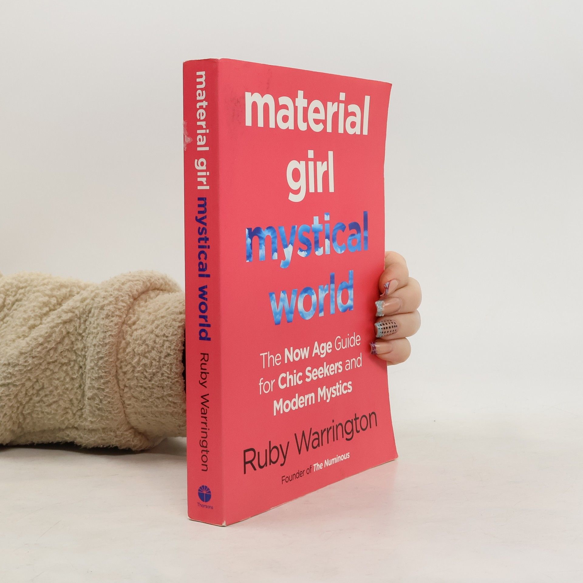 Ruby Warrington Material girl, mystical world : the now-age guide for chic seekers and modern mystics