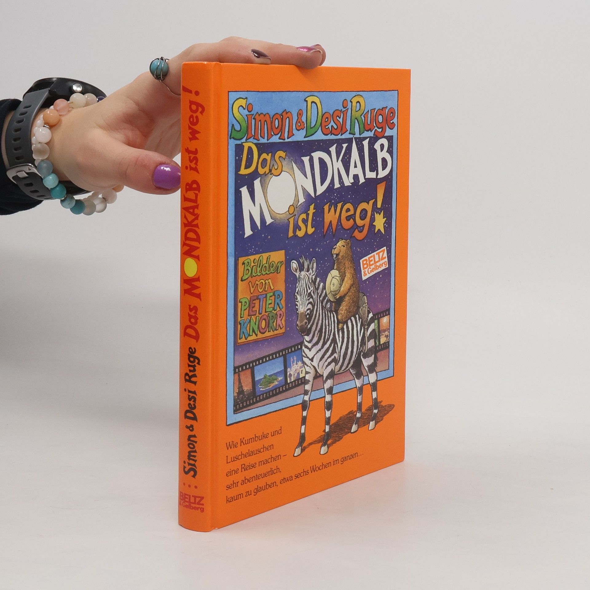 Das Mondkalb ist weg!. Wie Kumbuke und Luschelauschen eine Reise machen, sehr abenteuerlich, kaum zu glauben, etwa sechs Wochen im ganzen