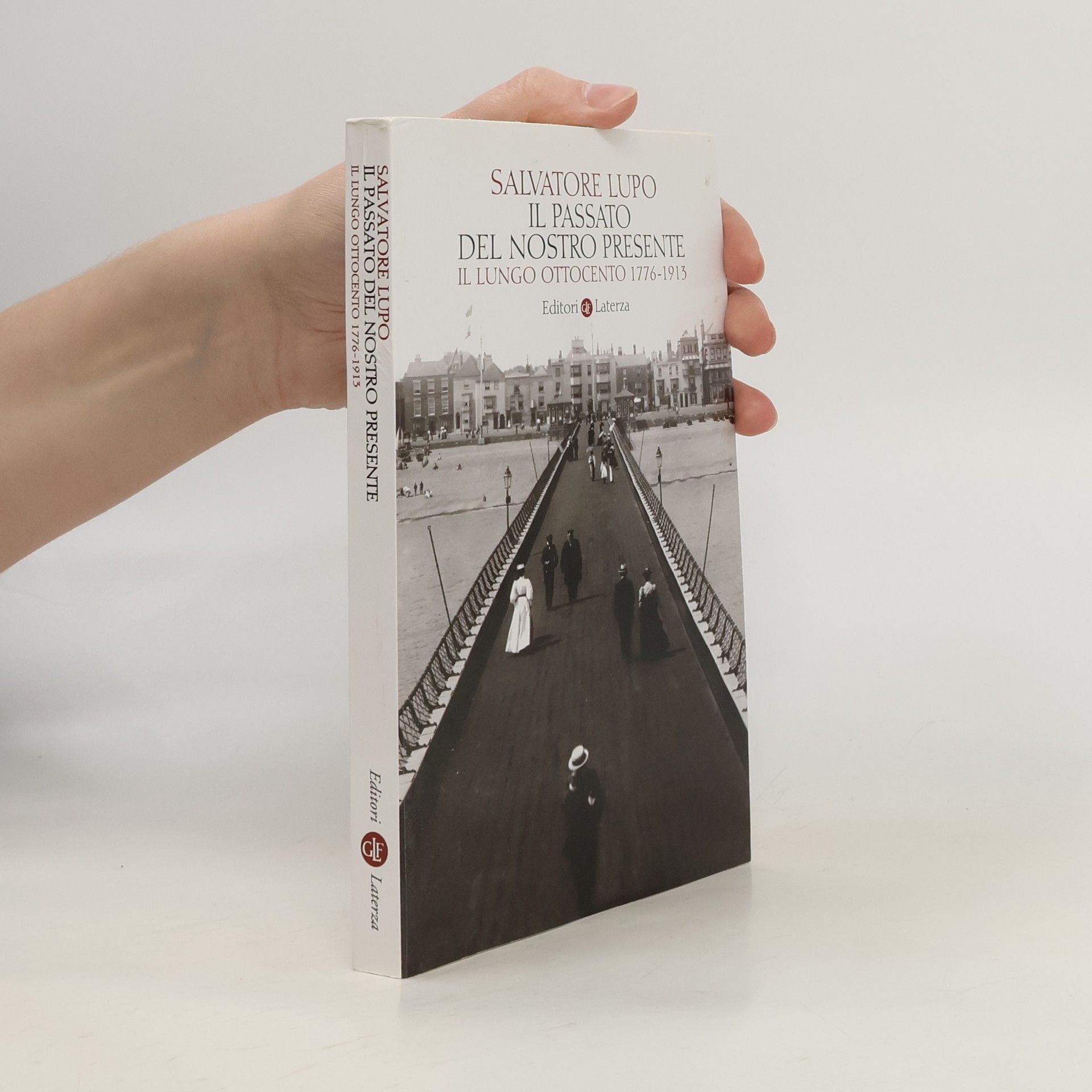 Il passato del nostro presente. Il lungo Ottocento 1776-1913