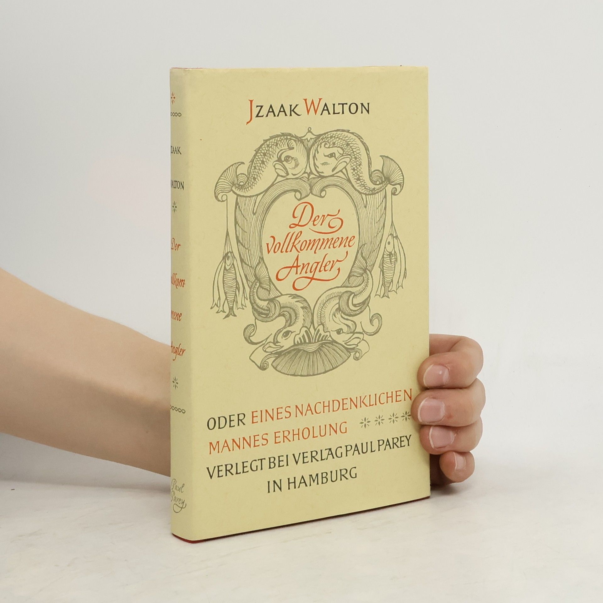 Izaak Walton Der vollkommene Angler oder eines nachdenklichen Mannes Erholung