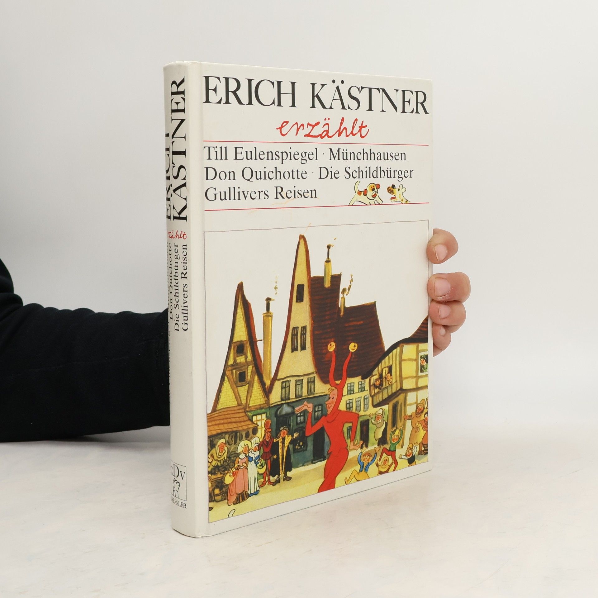 Erich Kästner erzählt : Till Eulenspiegel, Münchhausen, Don Quichotte, die Schildbürger, Gullivers Reisen