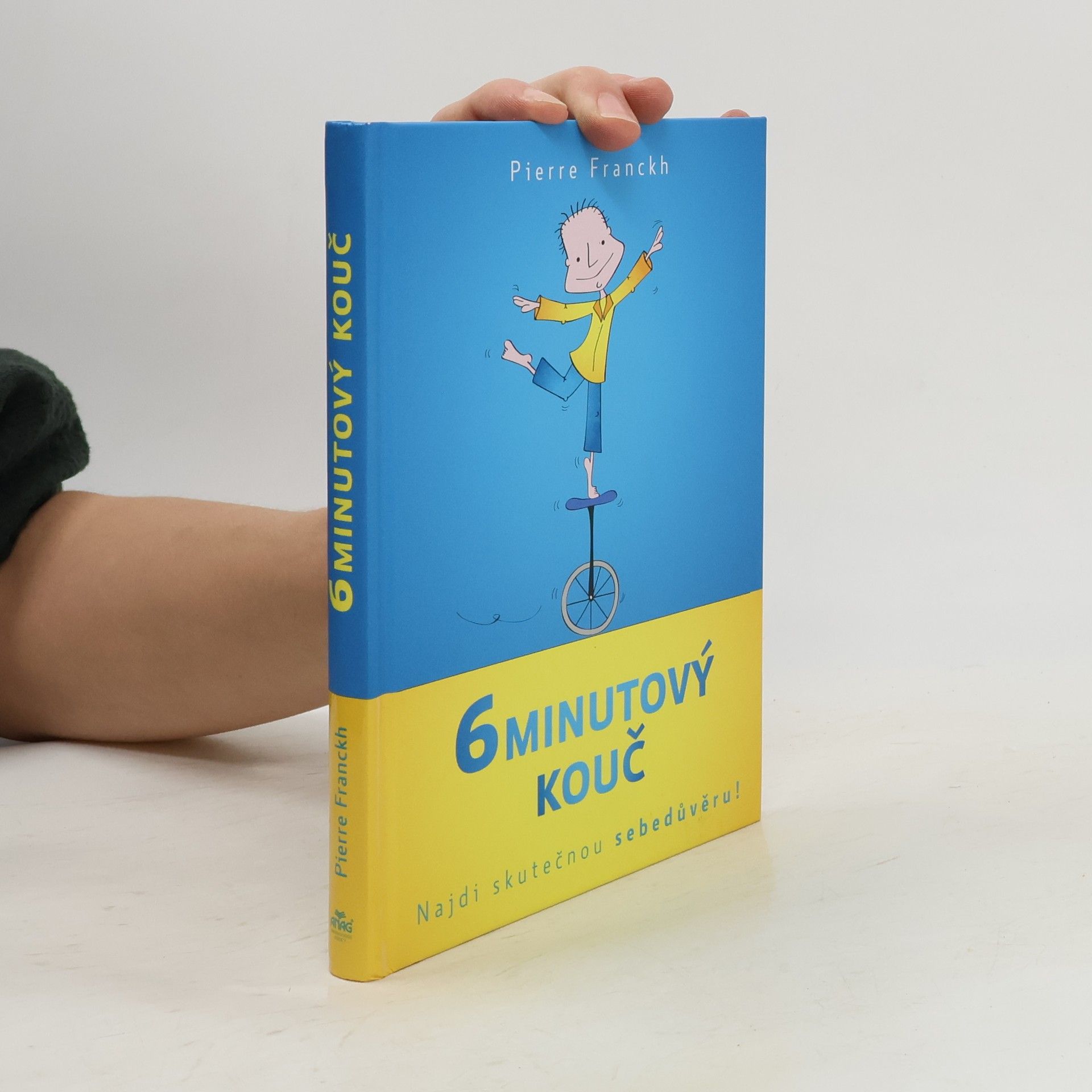 Pierre Franckh 6minutový kouč : Najdi skutečnou sebedůvěru!