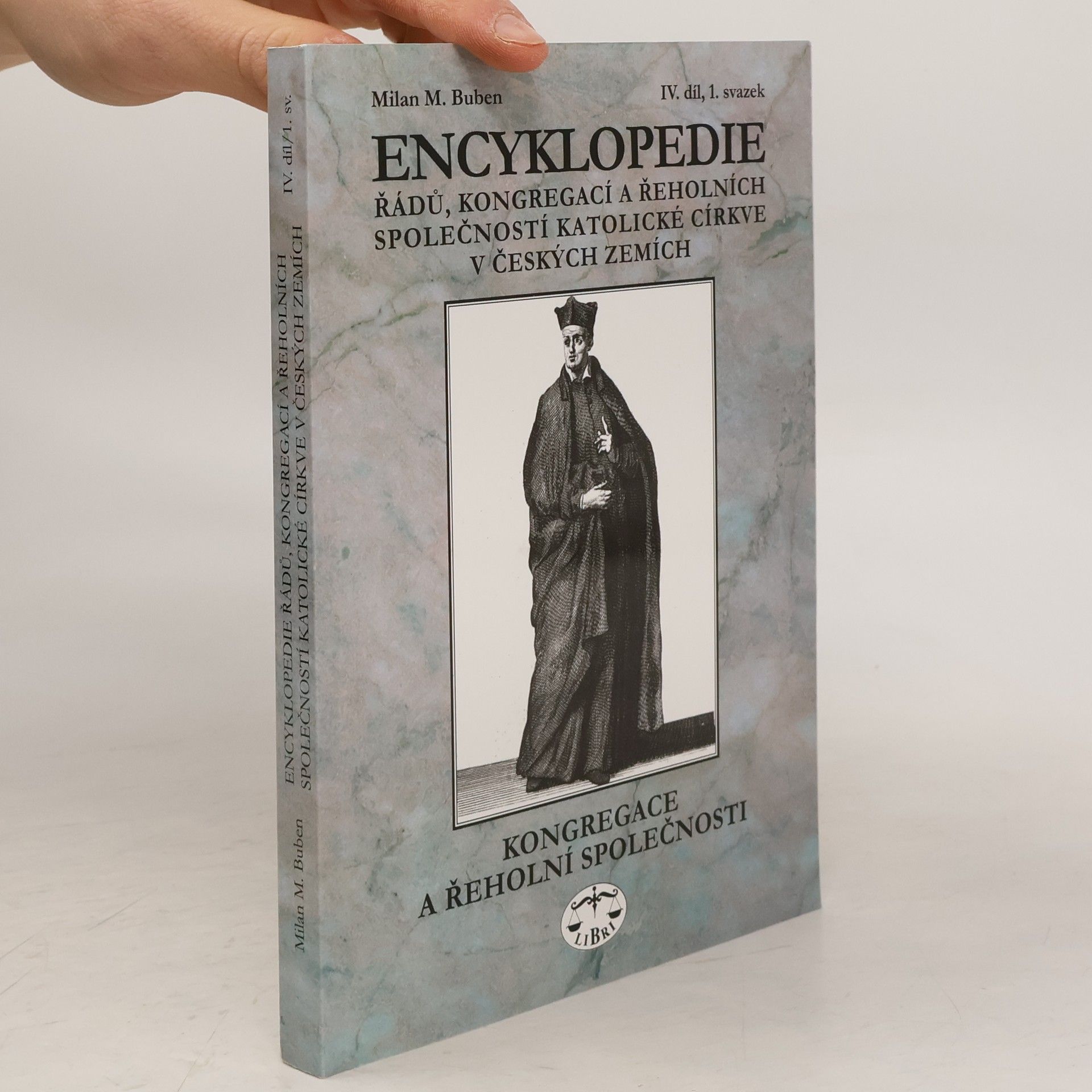 Milan Buben Encyklopedie řádů, kongregací a řeholních společností katolické církve v českých zemích IV.