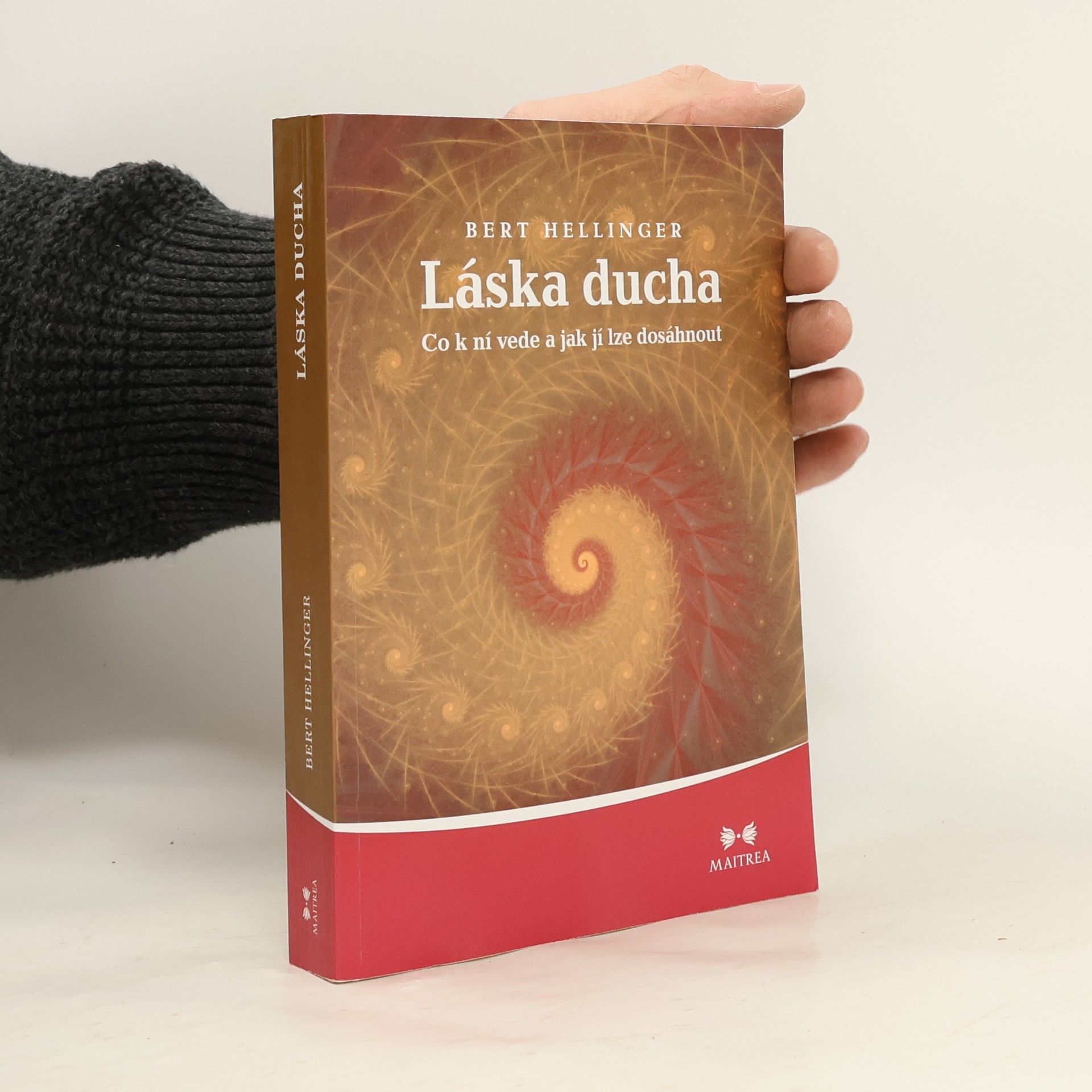 Bert Hellinger Láska ducha. Co k ní vede a jak jí lze dosáhnout