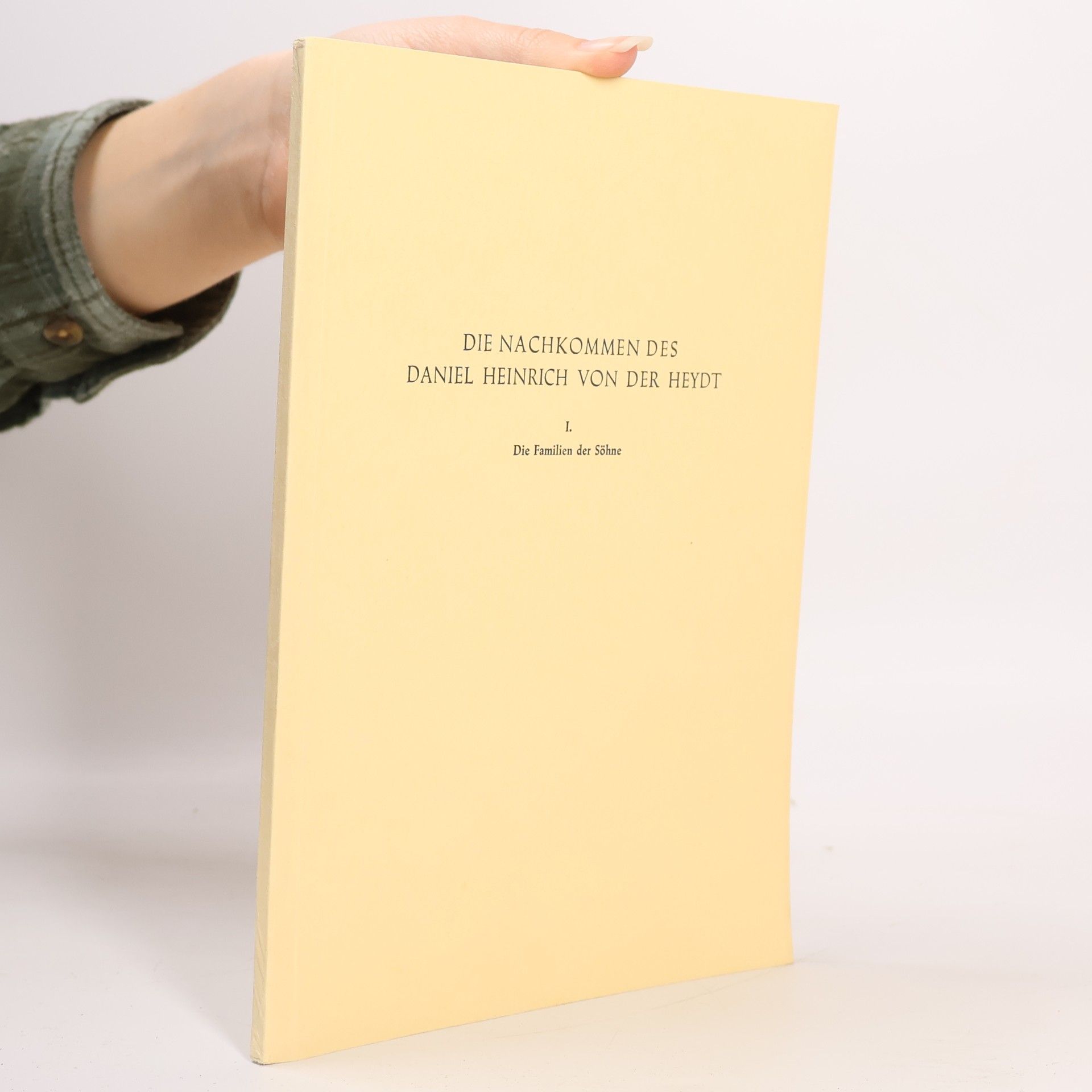 Autorenkollektiv Die Nachkommen des Daniel Heinrich von der Heydt I. Die Familien der Söhne