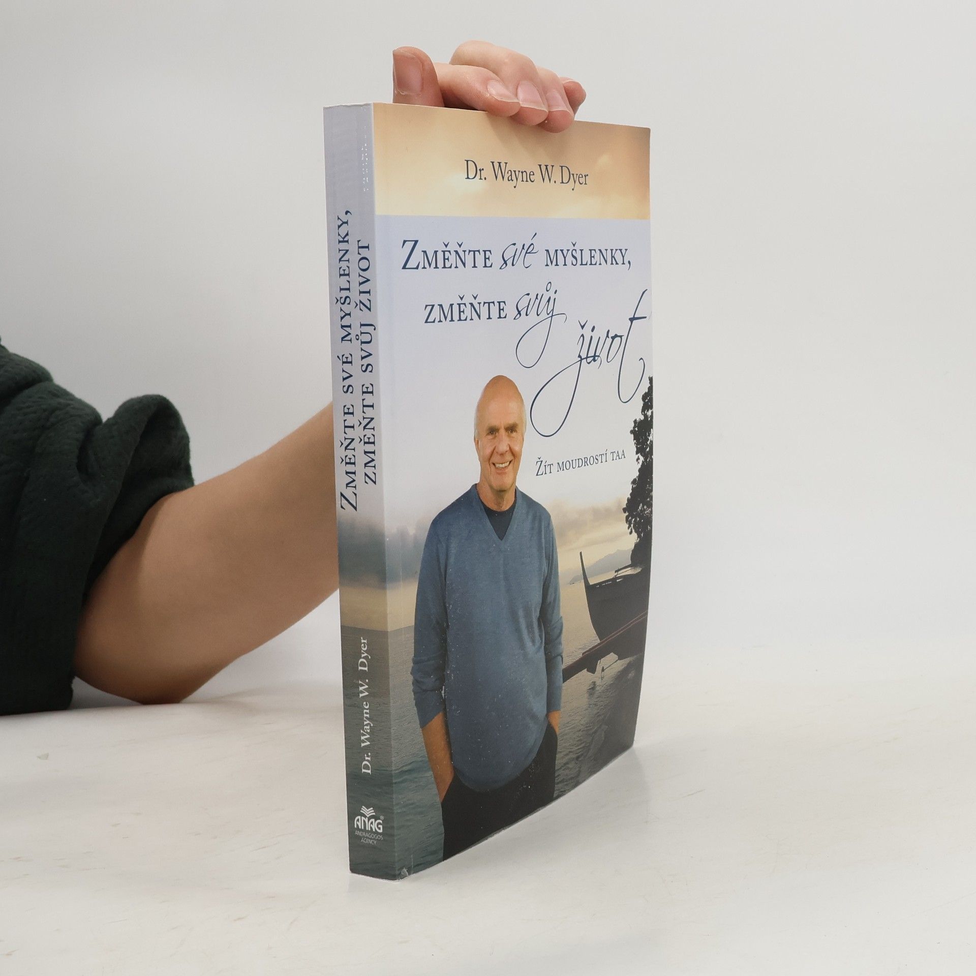 Wayne Dyer Změňte své myšlenky, změňte svůj život. Žít moudrostí Taa