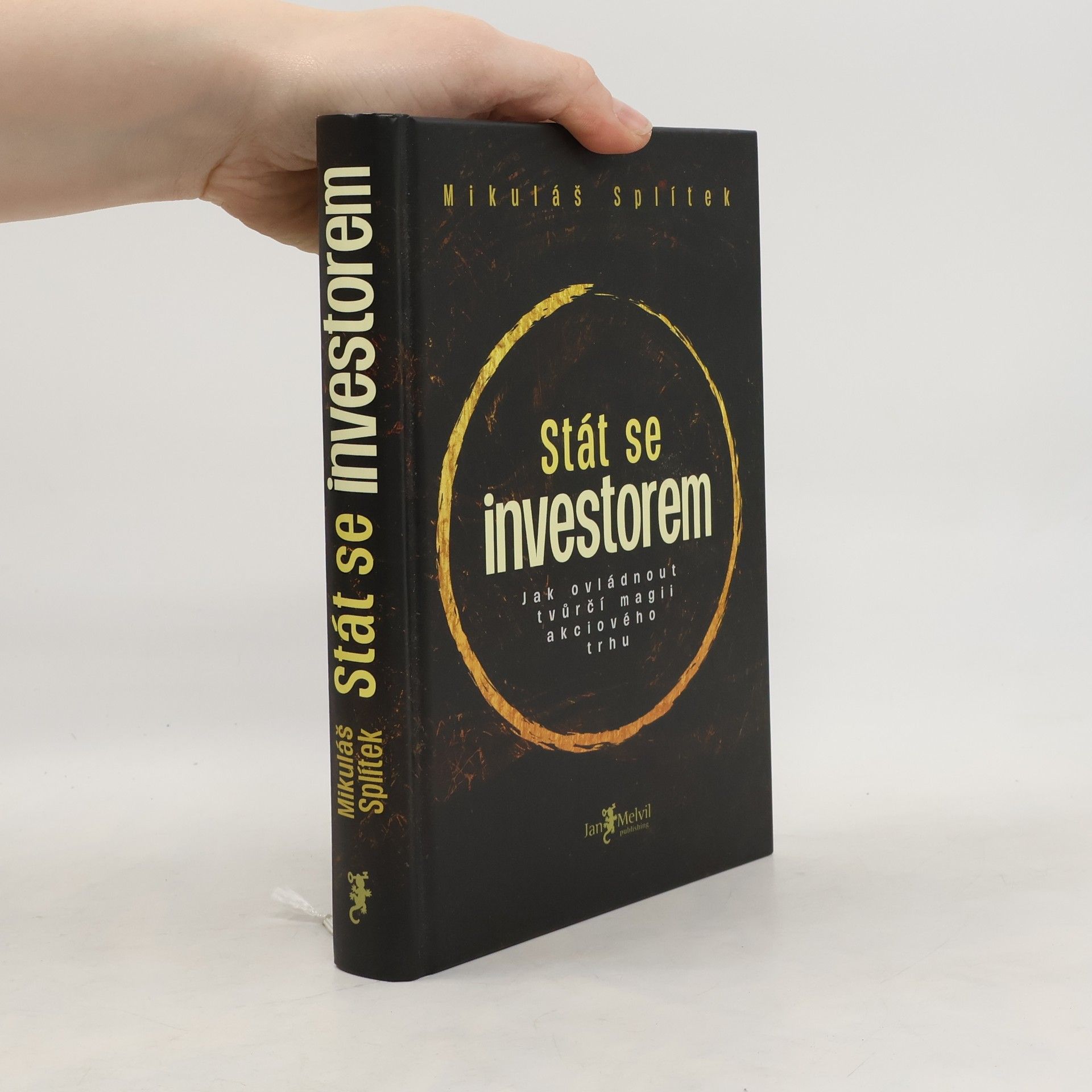 Mikuláš Splítek Stát se investorem : jak ovládnout tvůrčí magii akciového trhu