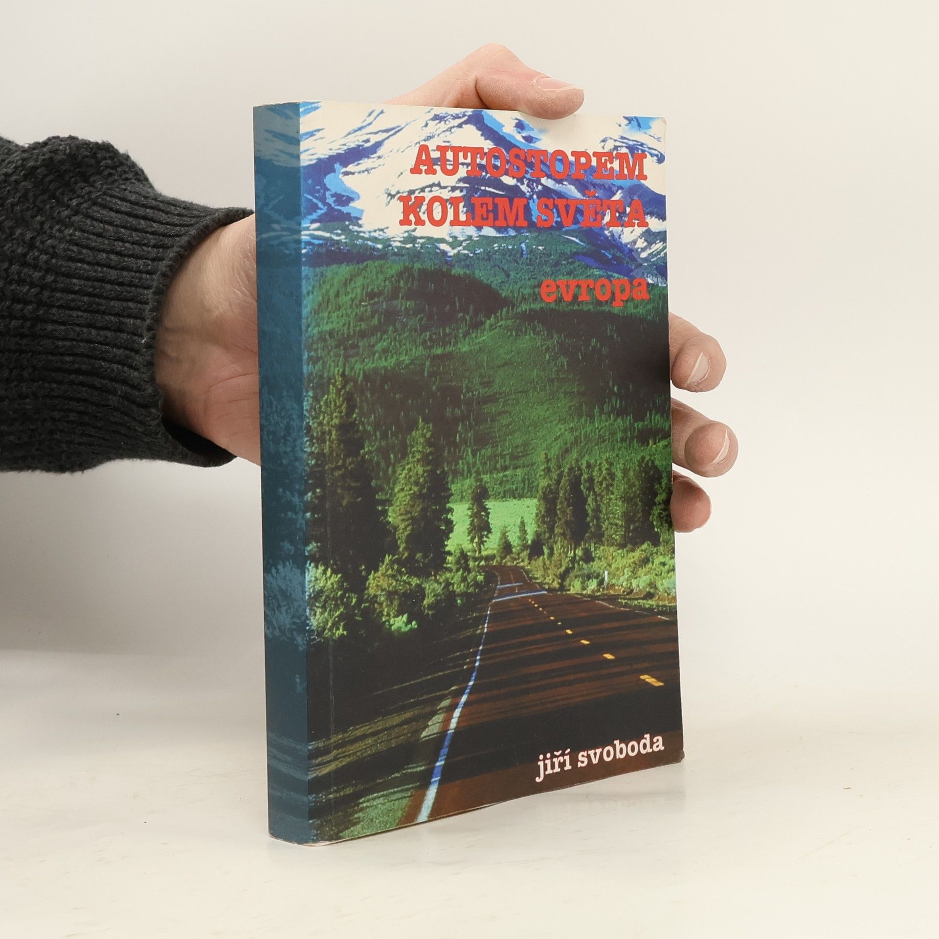 Jiří Svoboda Autostopem kolem světa I. díl. Evropa