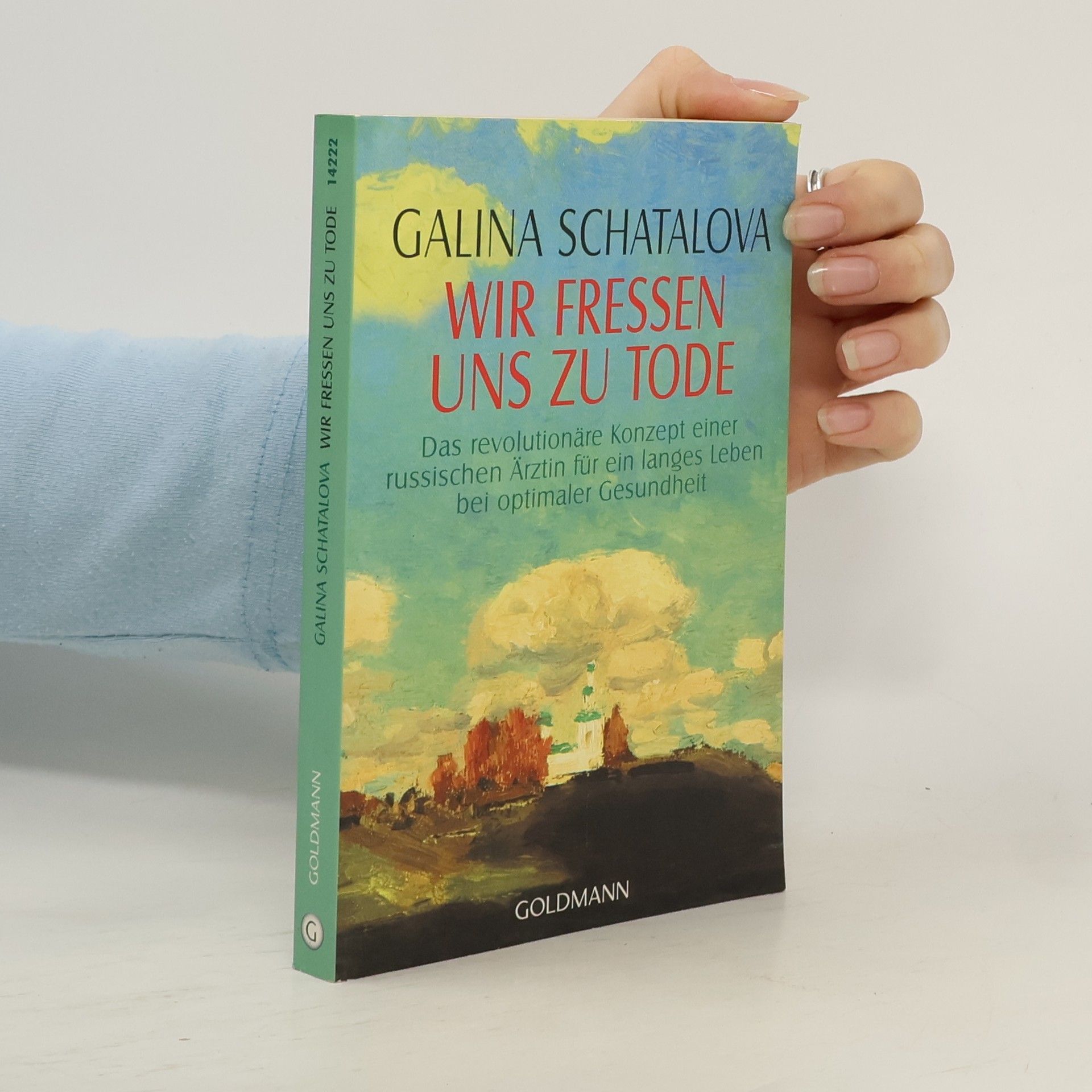 Galina S. Šatalova Wir fressen uns zu Tode