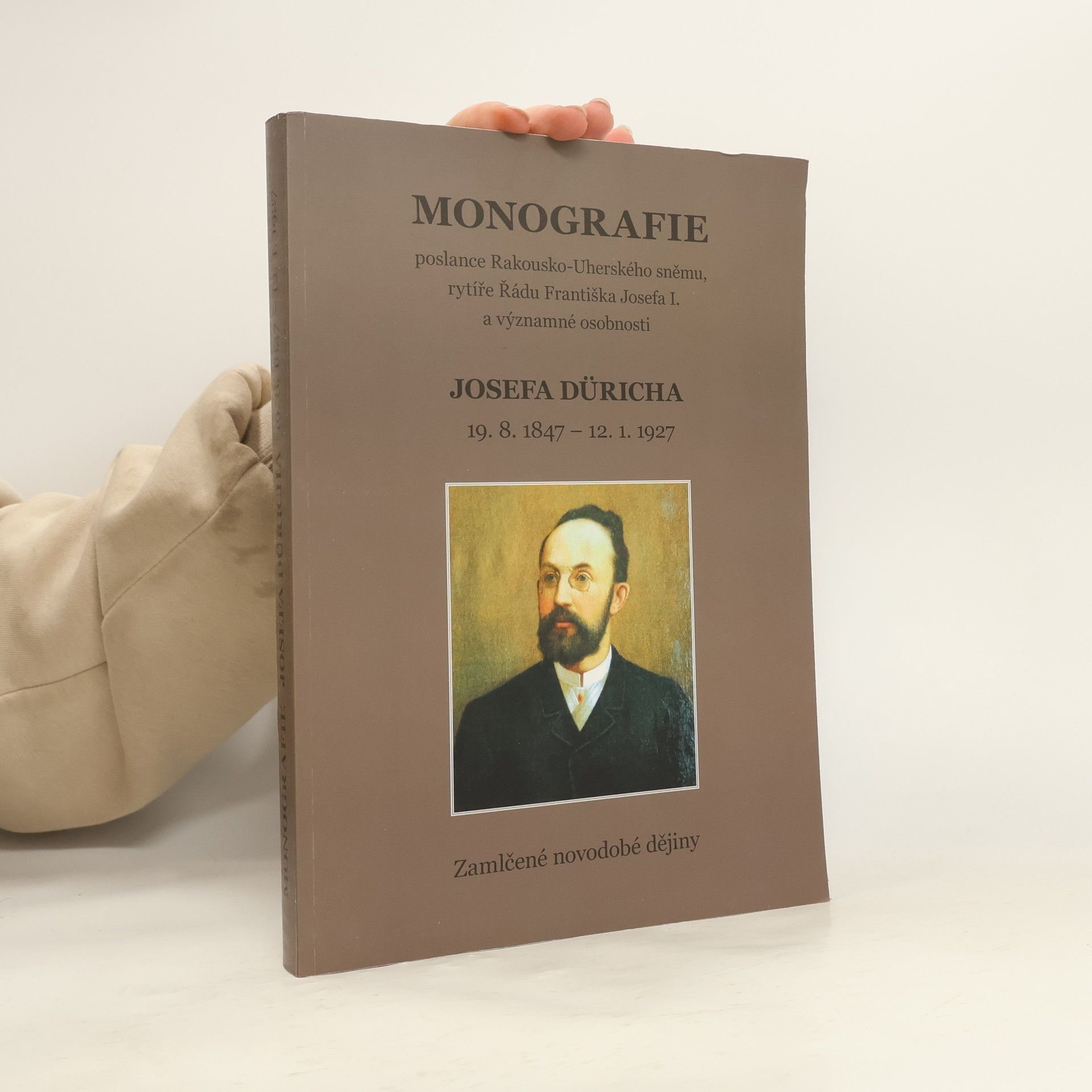 Monografie poslance Rakousko-Uherského sněmu, rytíře Řádu Františka Josefa I. a významné osobnosti Josefa Düricha