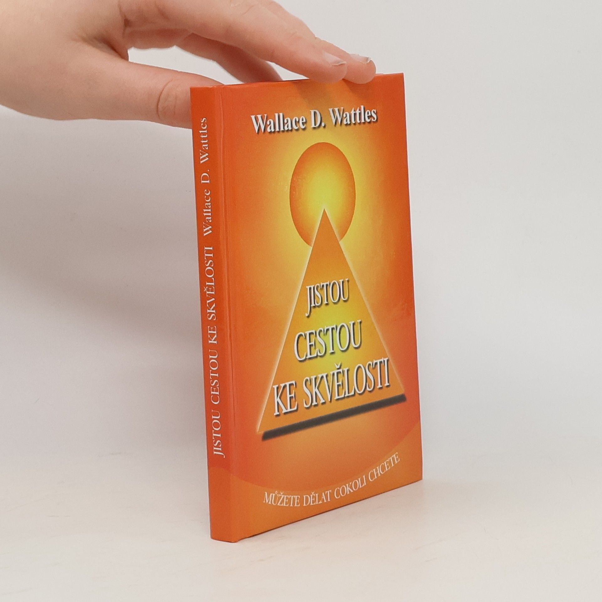 Wallace Wattles Jistou cestou ke skvělosti