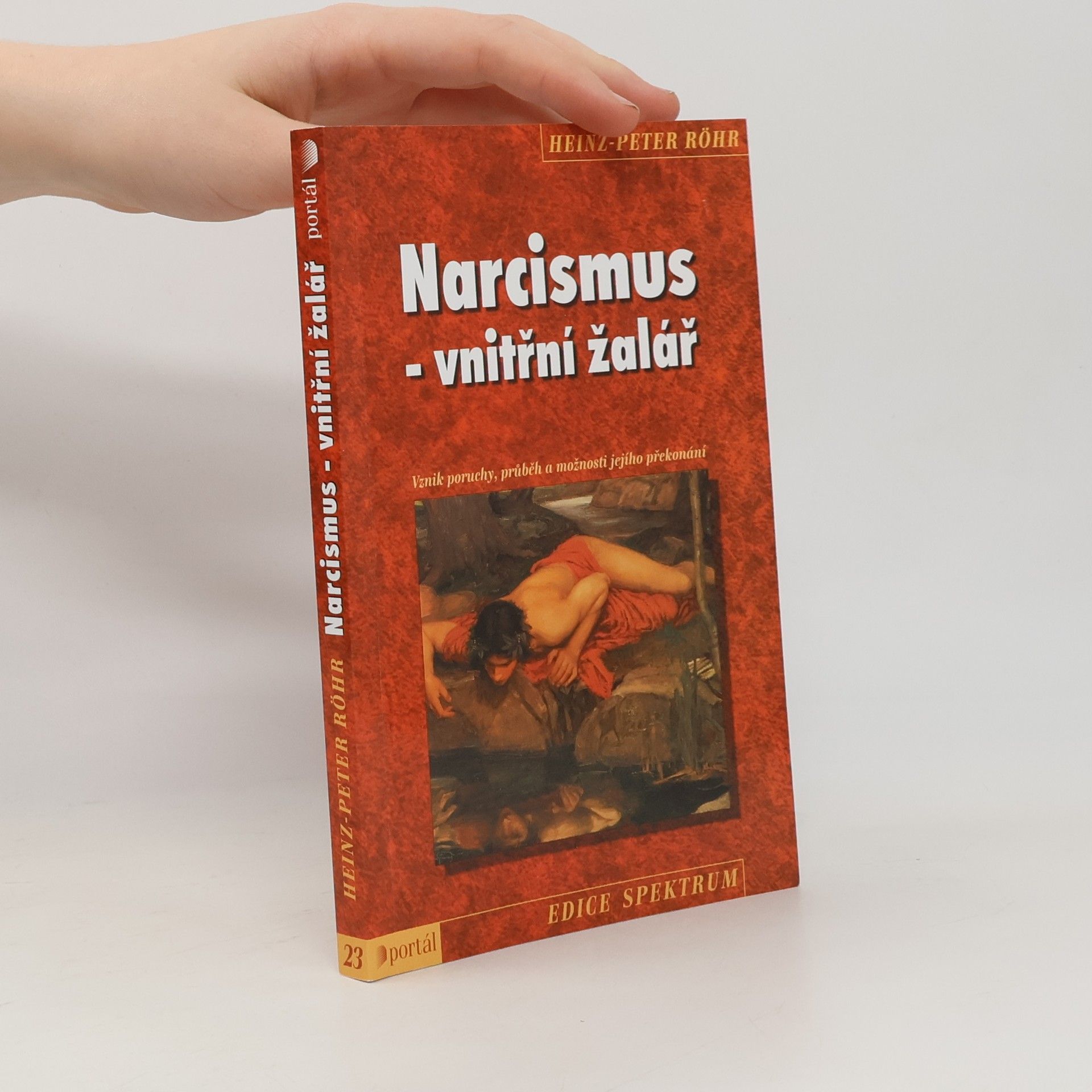 Heinz-Peter Röhr Narcismus - vnitřní žalář. Vznik poruchy, průběh a možnosti jejího překonání