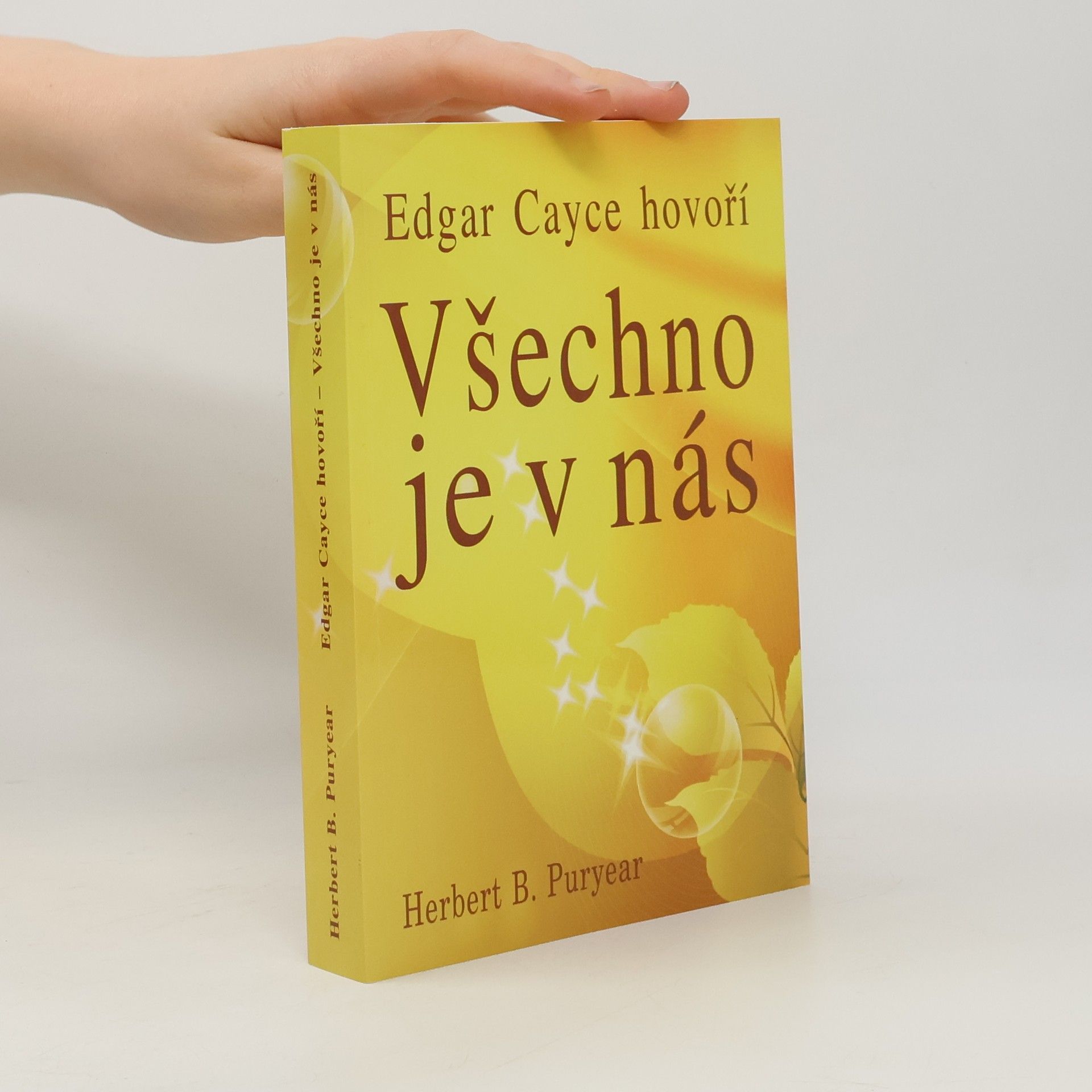 Herbert B. Puryear Všechno je v nás: Edgar Cayce hovoří