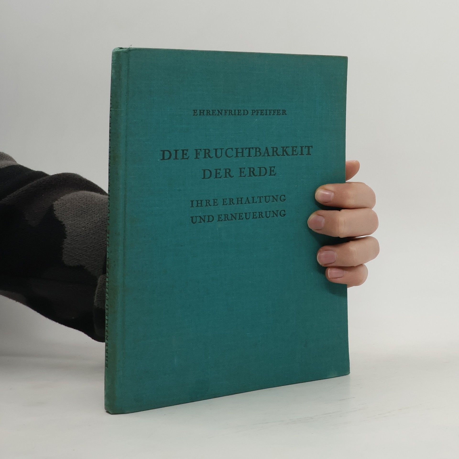 Ehrenfried Pfeiffer Die Fruchtbarkeit der Erde
