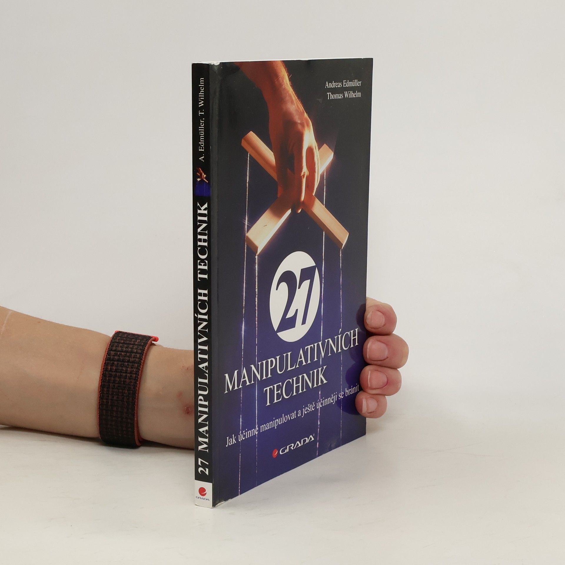 Andreas Edmüller 27 manipulativních technik. Jak účinně manipulovat a ještě účinněji se bránit