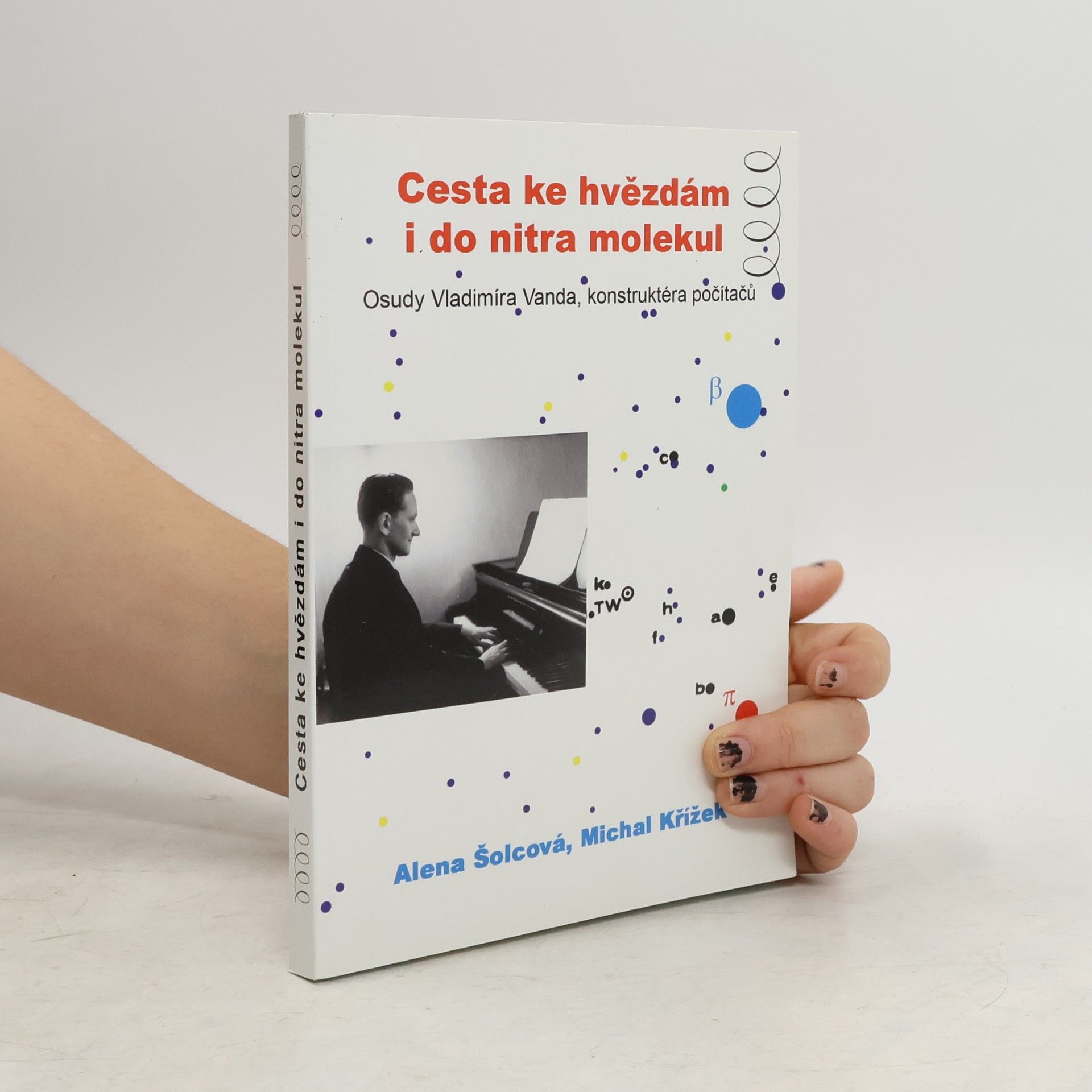 Cesta ke hvězdám i do nitra molekul - osudy Vladimíra Vanda, konstruktéra počítačů