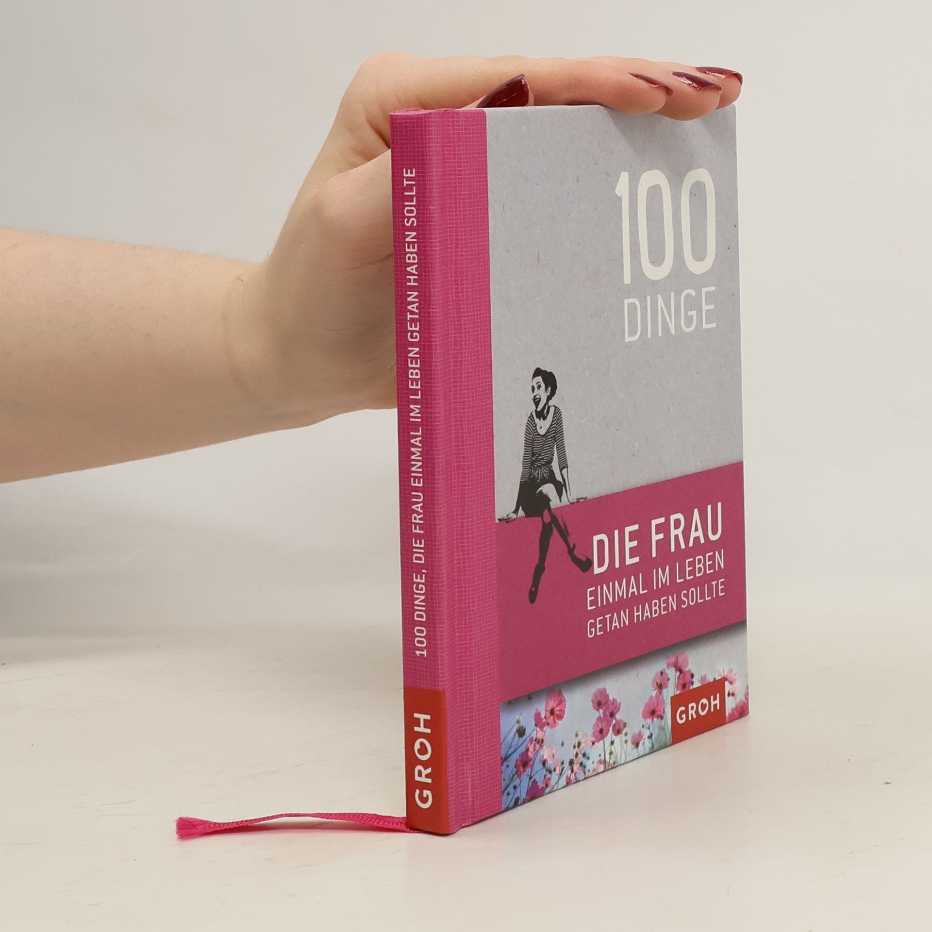 Autorenkollektiv 100 Dinge, die Frau einmal im Leben getan haben sollte