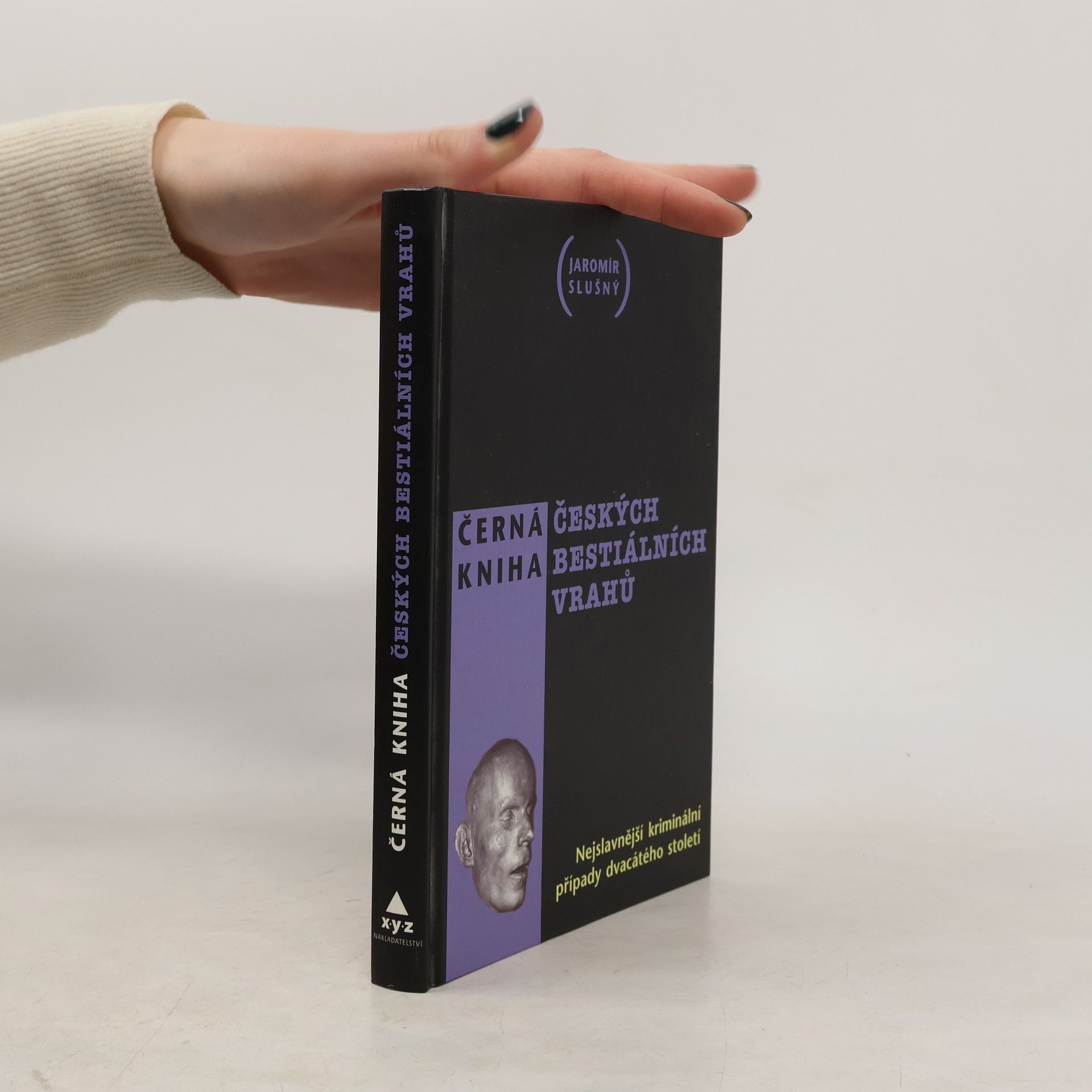 Jaromír Slušný Černá kniha českých bestiálních vrahů. Nejslavnější kriminální případy dvacátého století