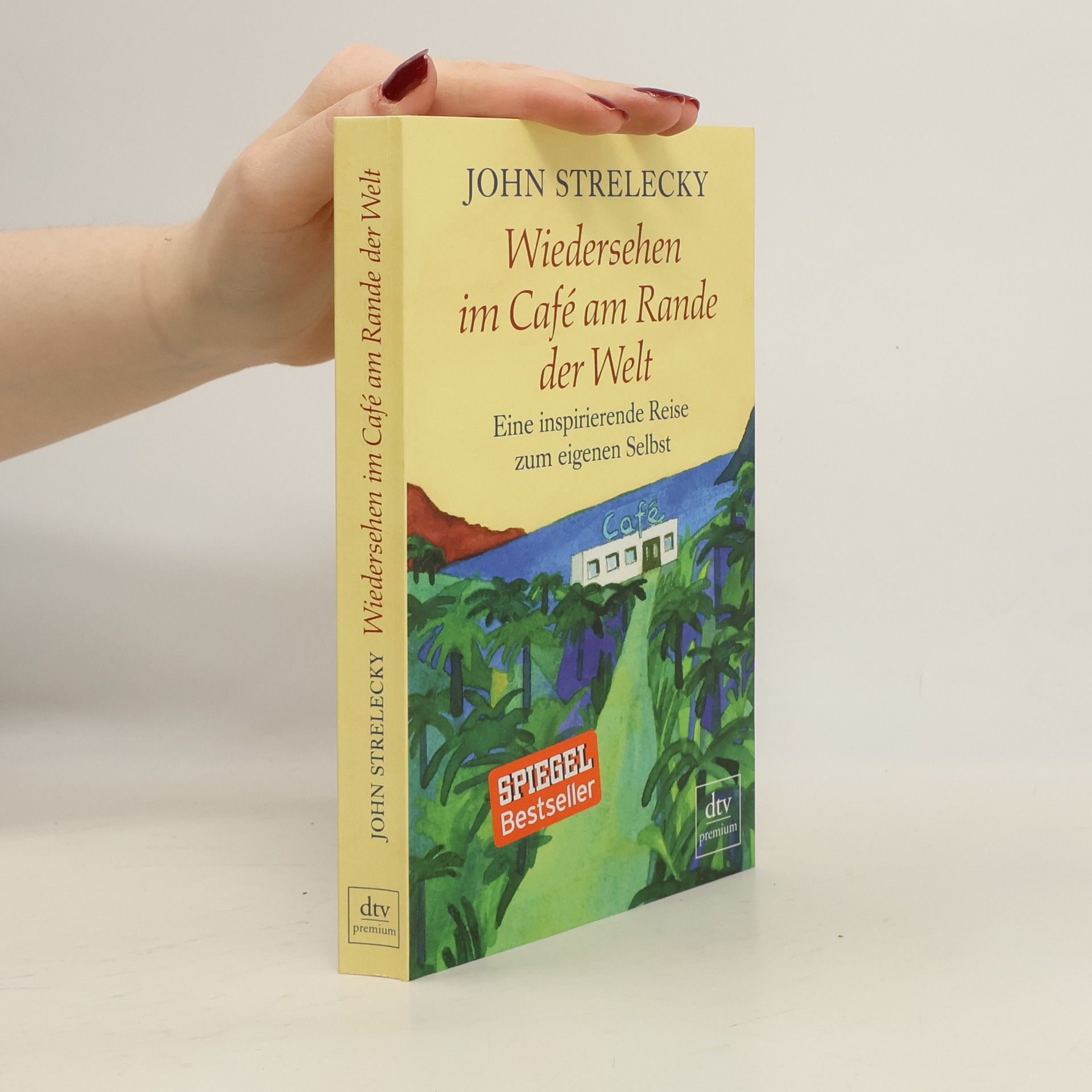 John Strelecky Wiedersehen im Café am Rande der Welt