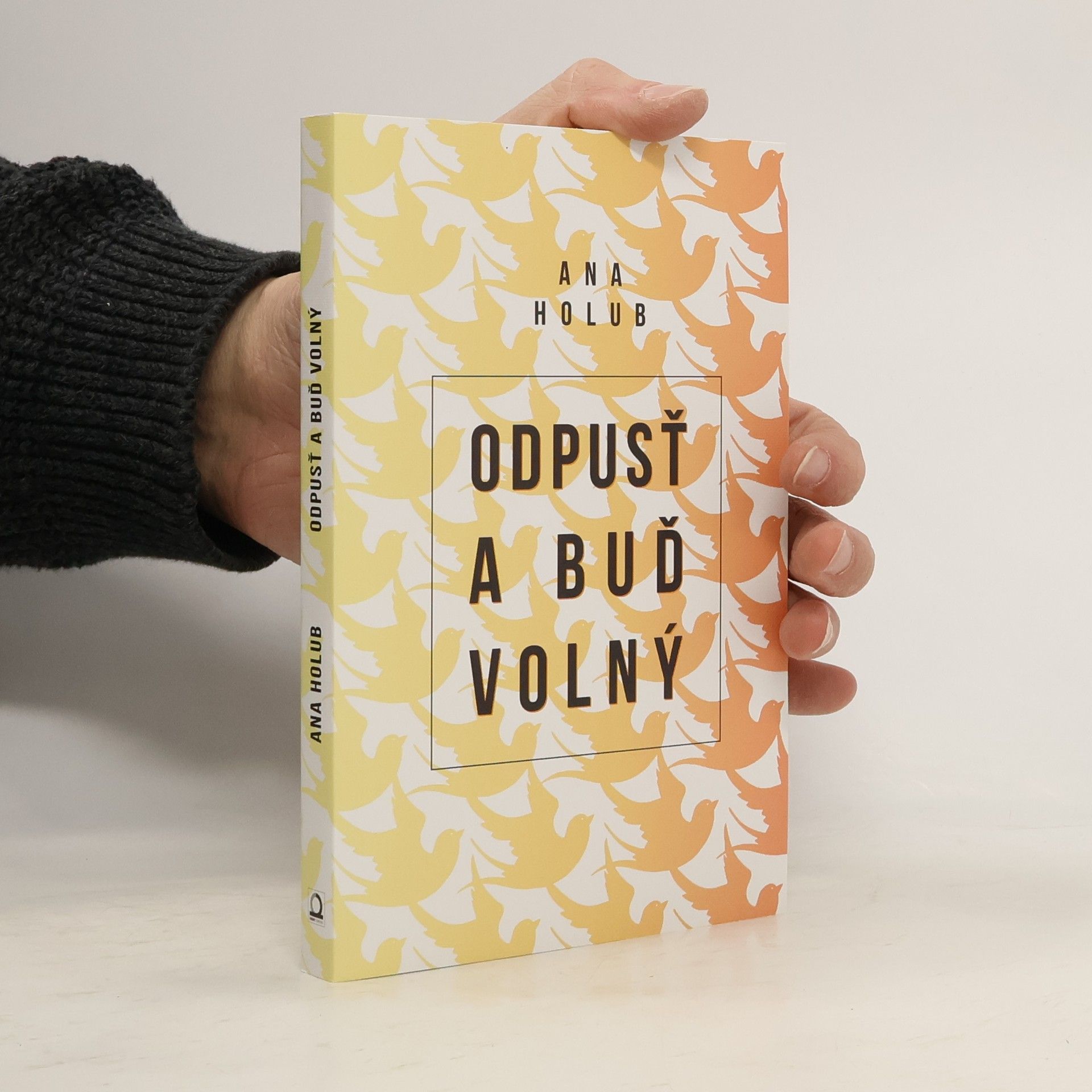 Ana Holub Odpusť a buď volný