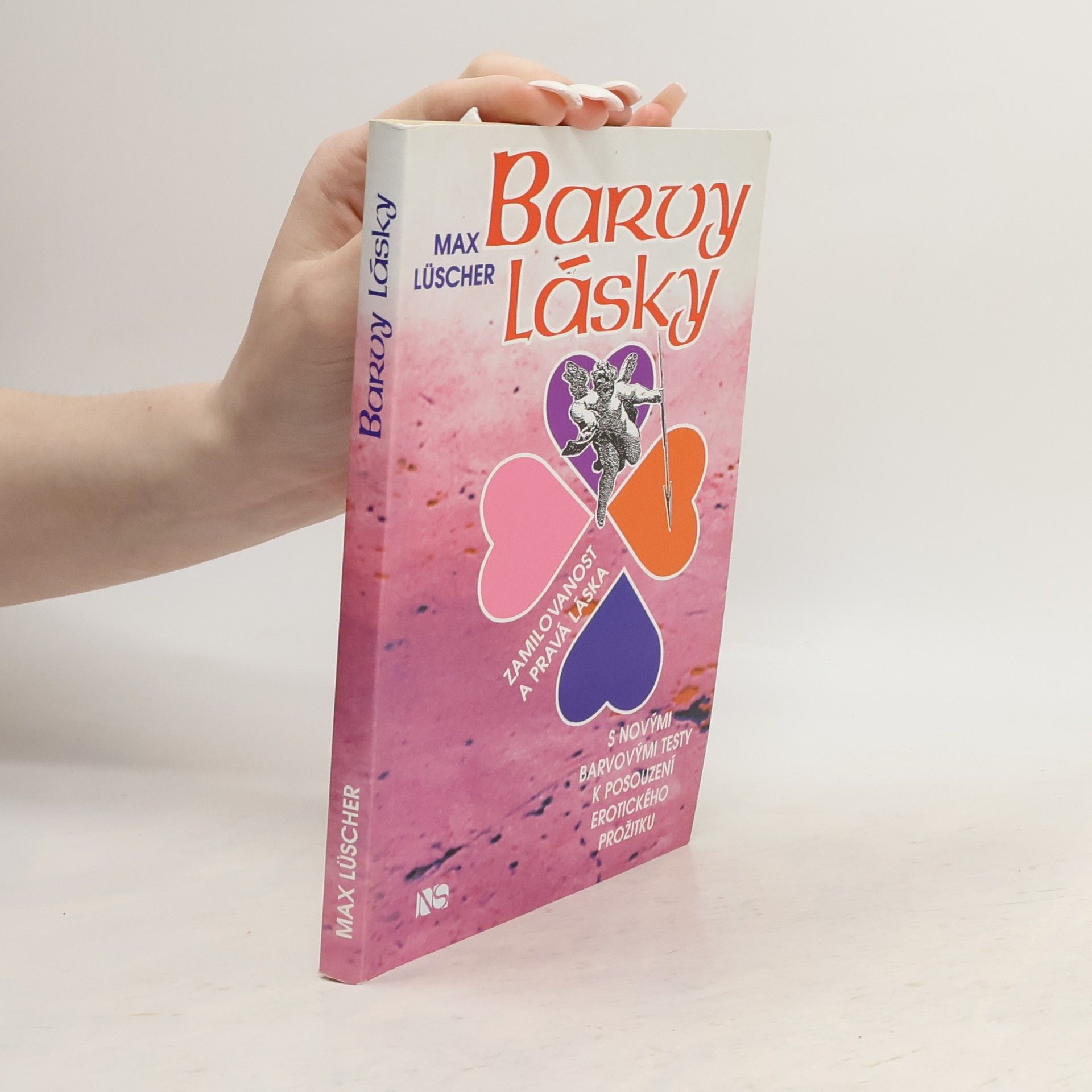 Barvy lásky : zamilovanost a pravá láska : (s novými barvovými testy k posouzení erotického prožitku)