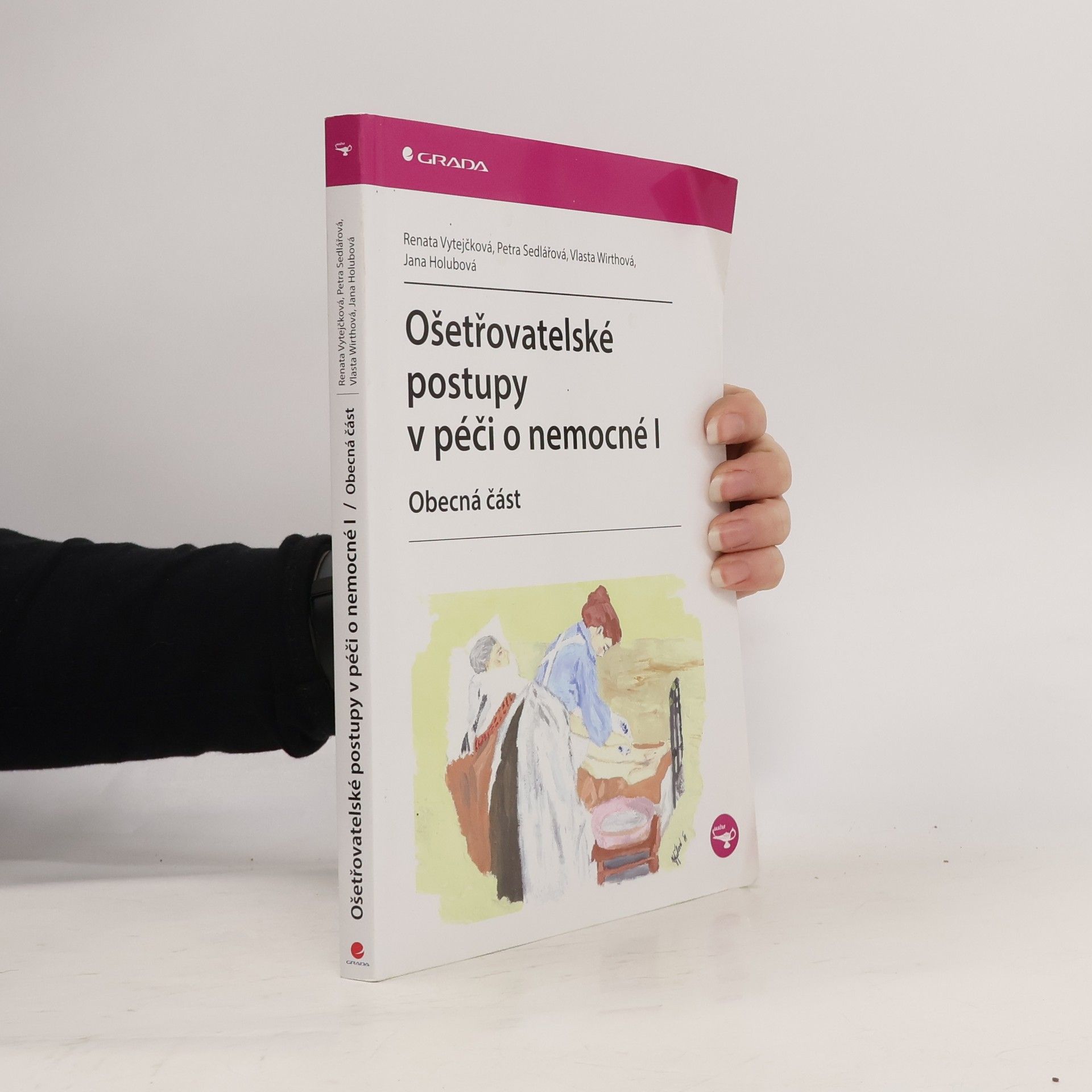 Ošetřovatelské postupy v péči o nemocné I. Obecná část