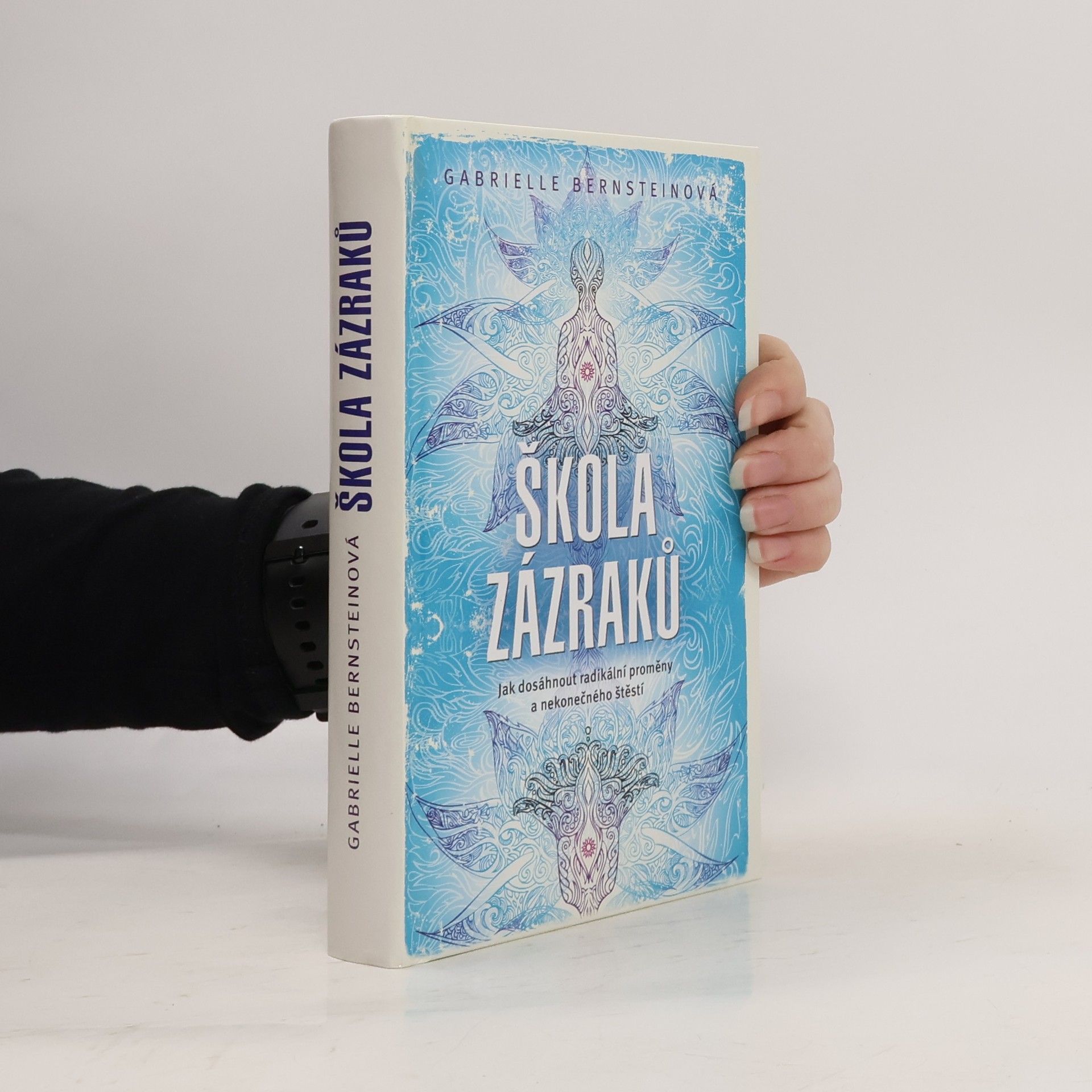 Gabrielle Bernstein Škola zázraků. Jak dosáhnout radikální proměny a nekonečného štěstí