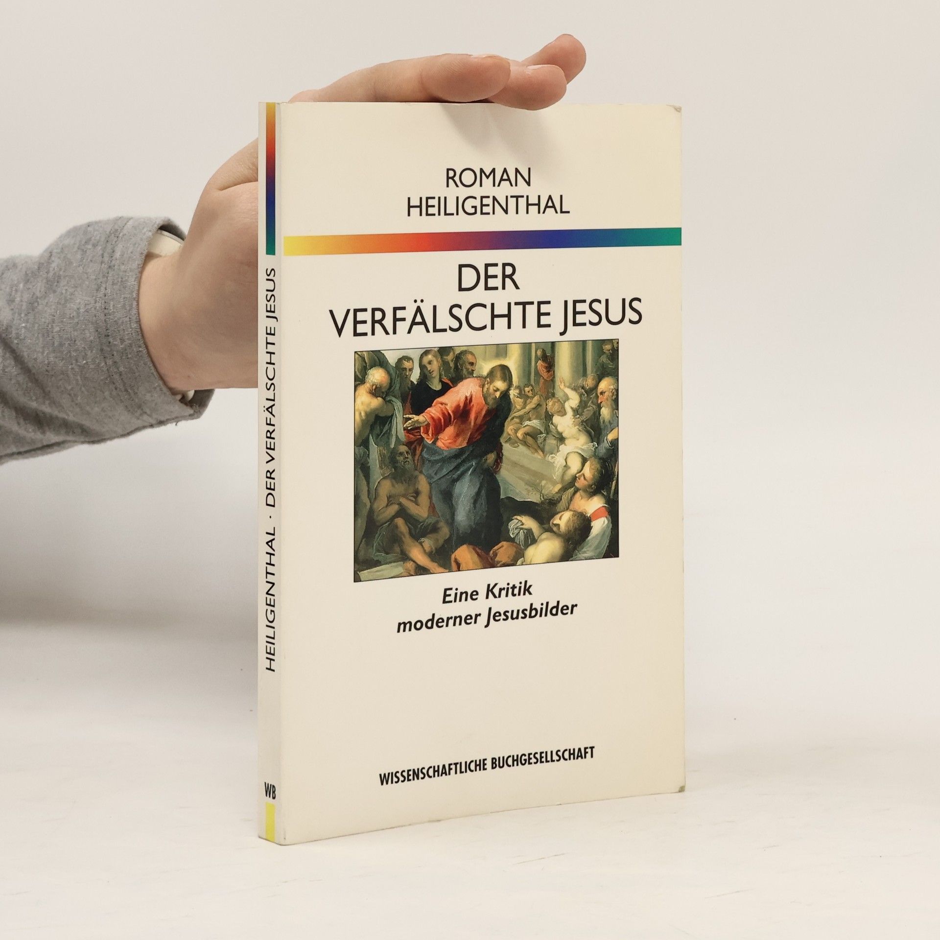 Roman Heiligenthal Der verfälschte Jesus