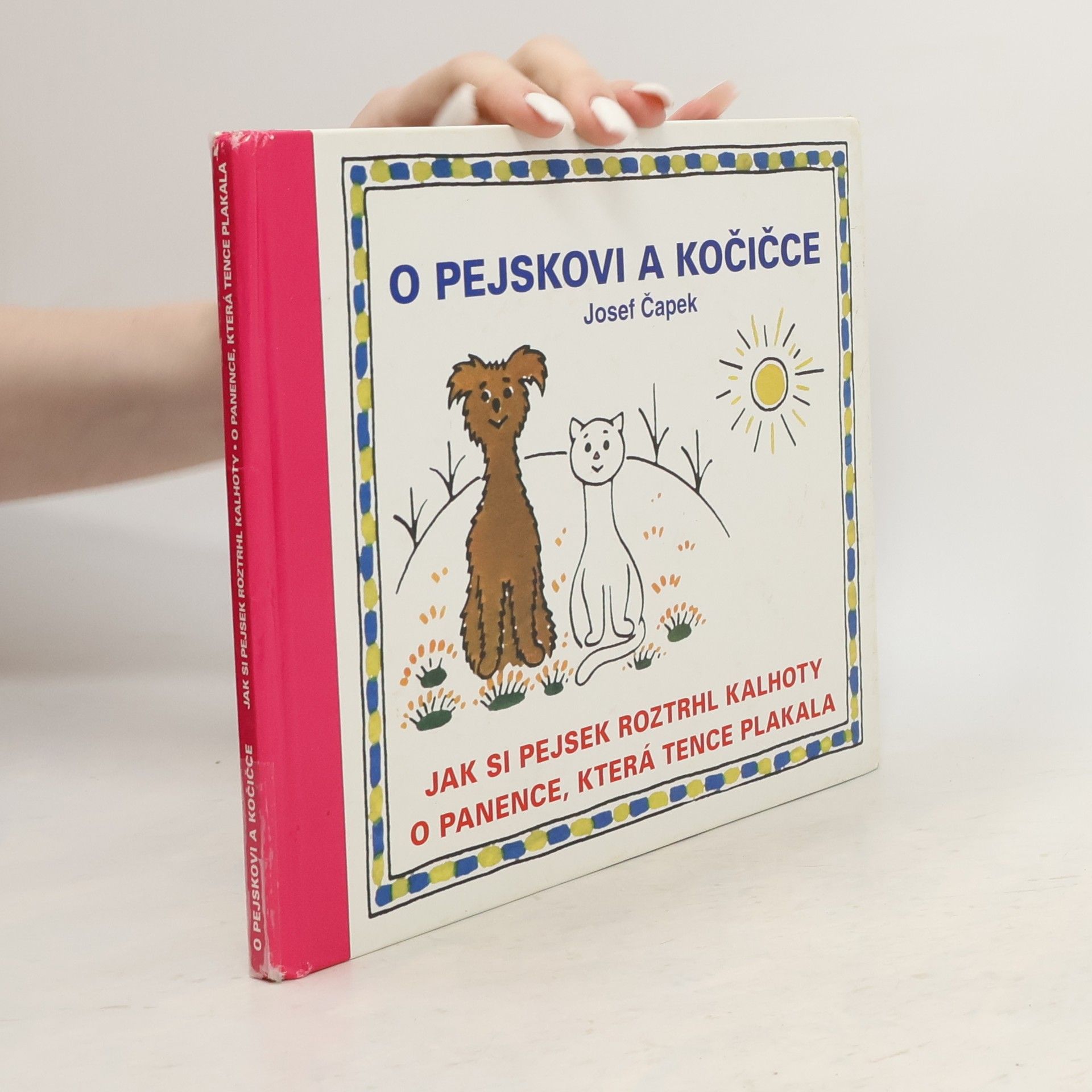 O pejskovi a kočičce, Jak si pejsek roztrhl kalhoty, O panence, která tence plakala