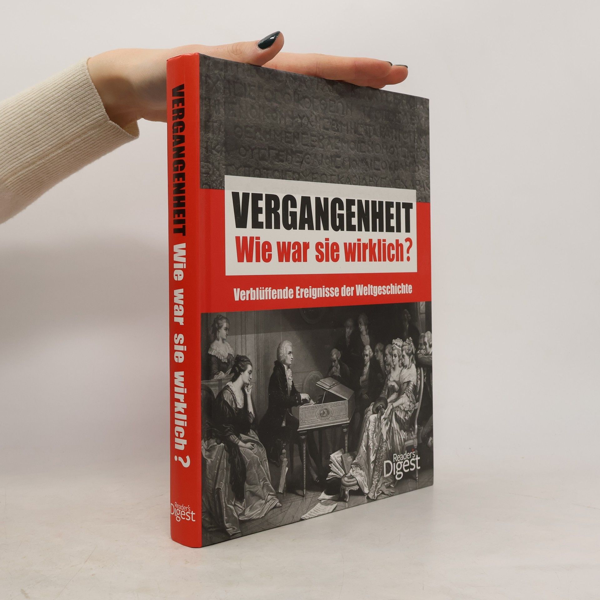 Various authors Vergangenheit: Wie war sie wirklich?: Verblüffende Ereignisse der Weltgeschichte.