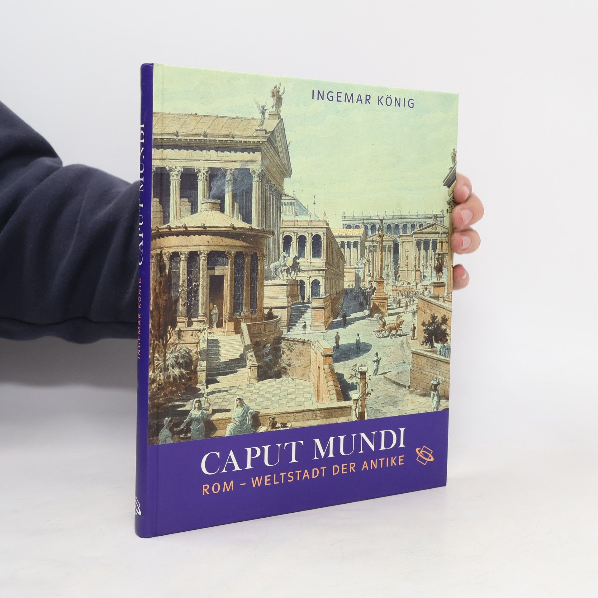 Ingemar König Caput Mundi. Rom