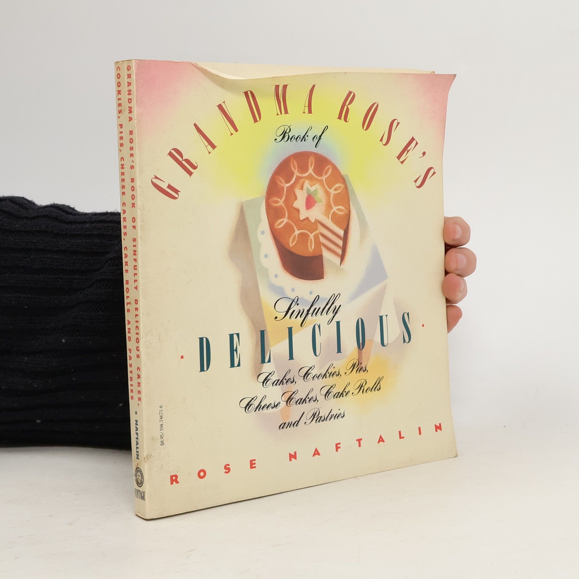 Rose Naftalin Grandma Rose's Book of Sinfully Delicious Cakes, Cookies, Pies, Cheese Cakes, Cake Rolls & Pastries