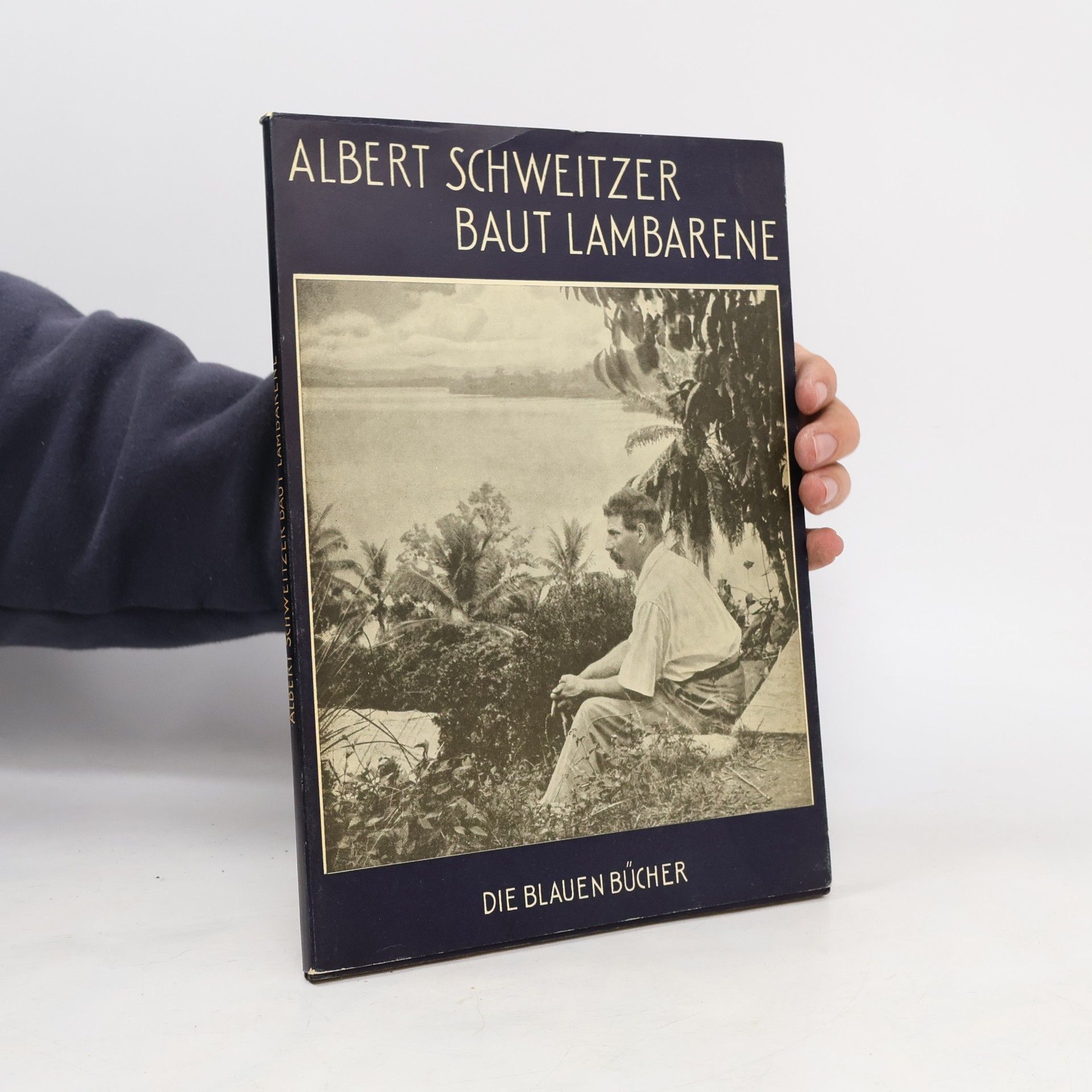 Autorenkollektiv Albert Schweitzer baut Lambarene. Die Blauen Bücher