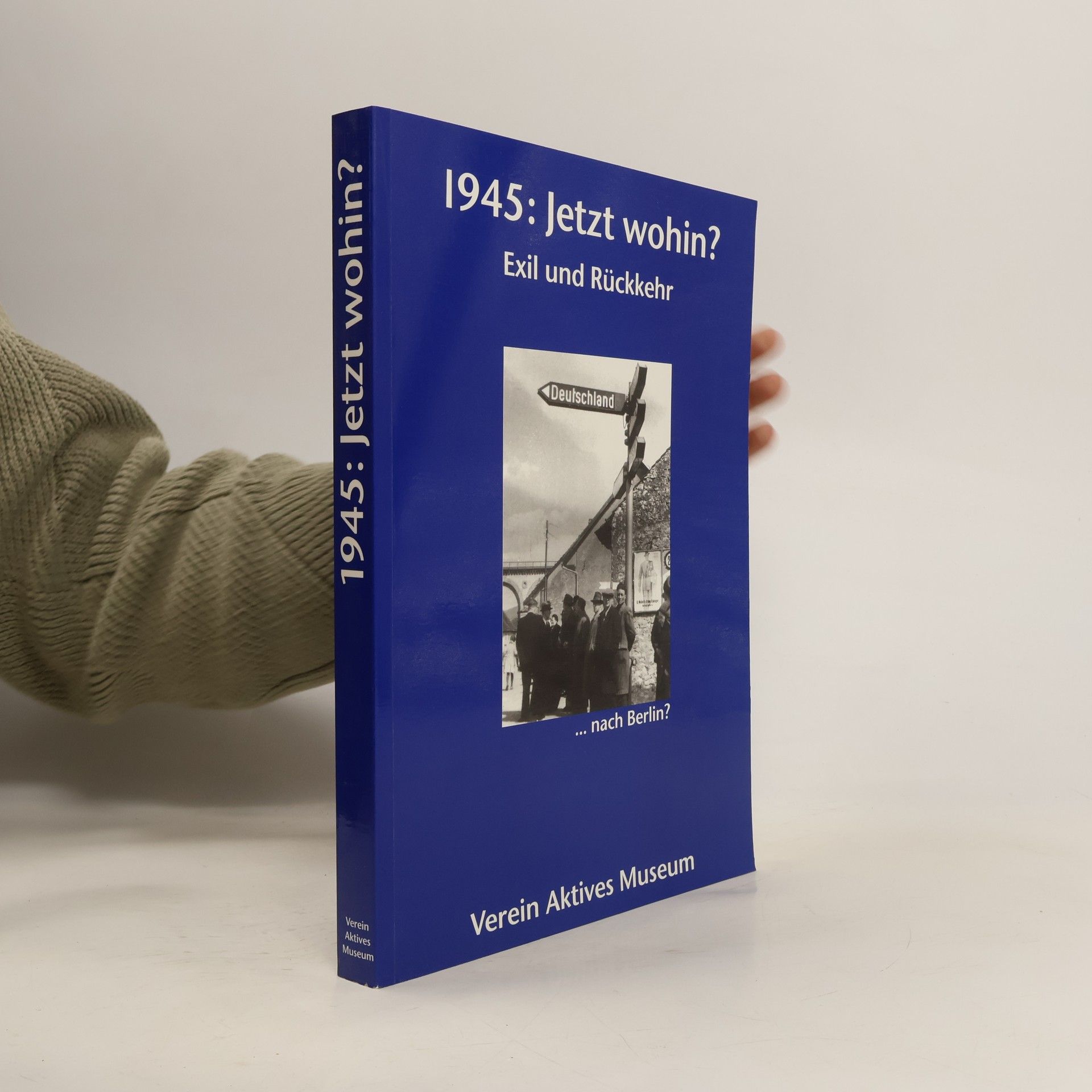 Collectif d'auteurs 1945: Jetzt wohin?