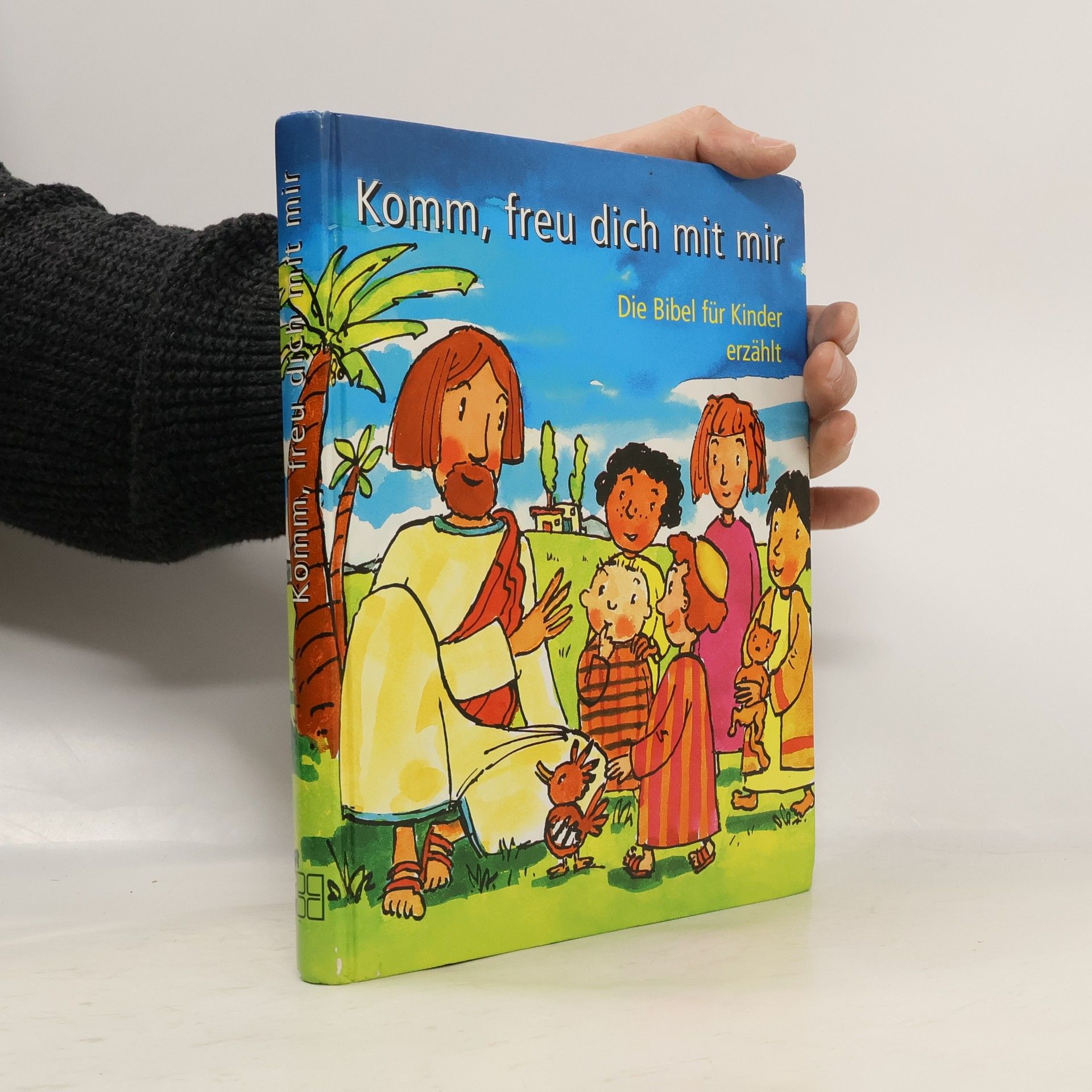 Komm, freu dich mit mir: Die Bibel für Kinder erzählt