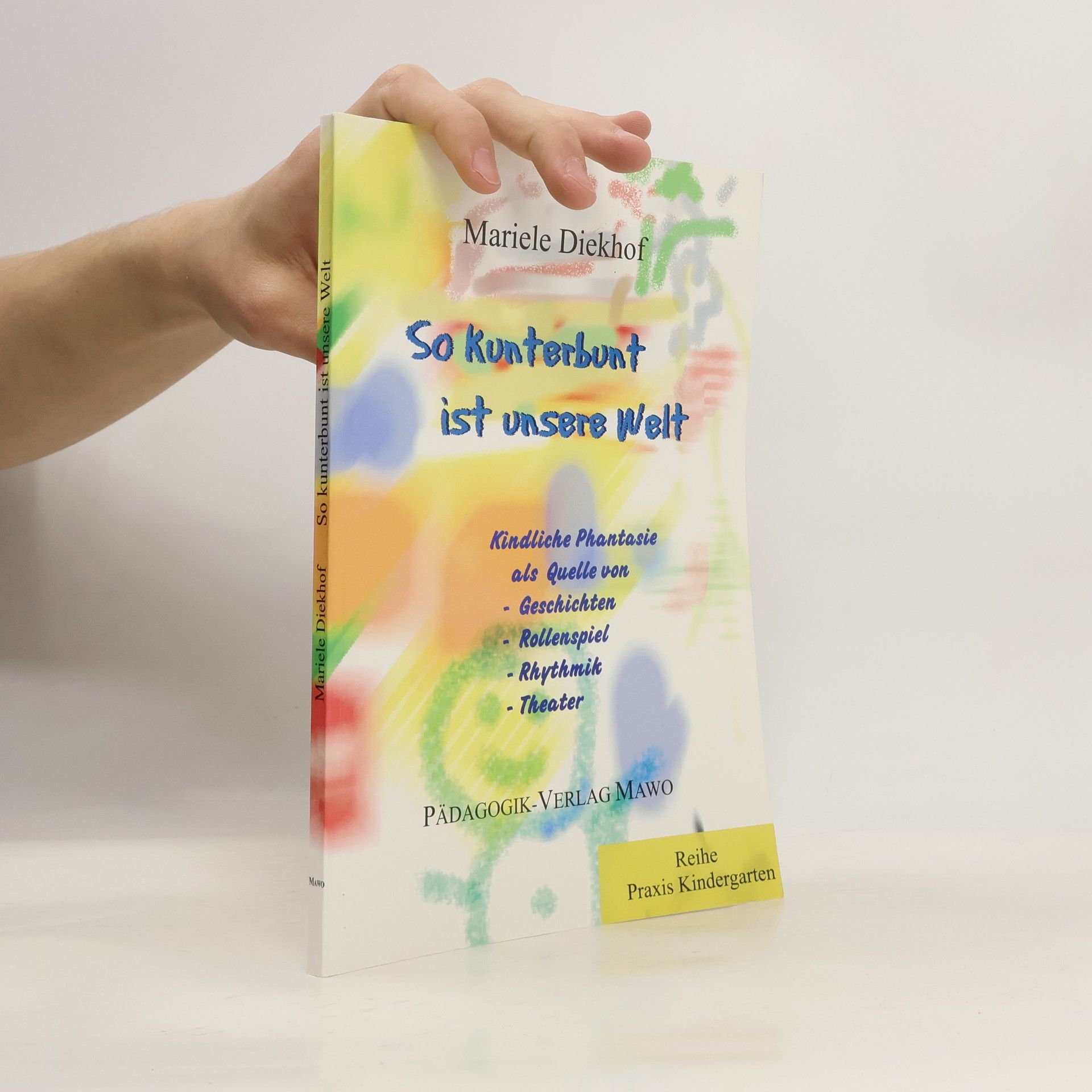 Mariele Diekhof So kunterbunt ist unsere Welt