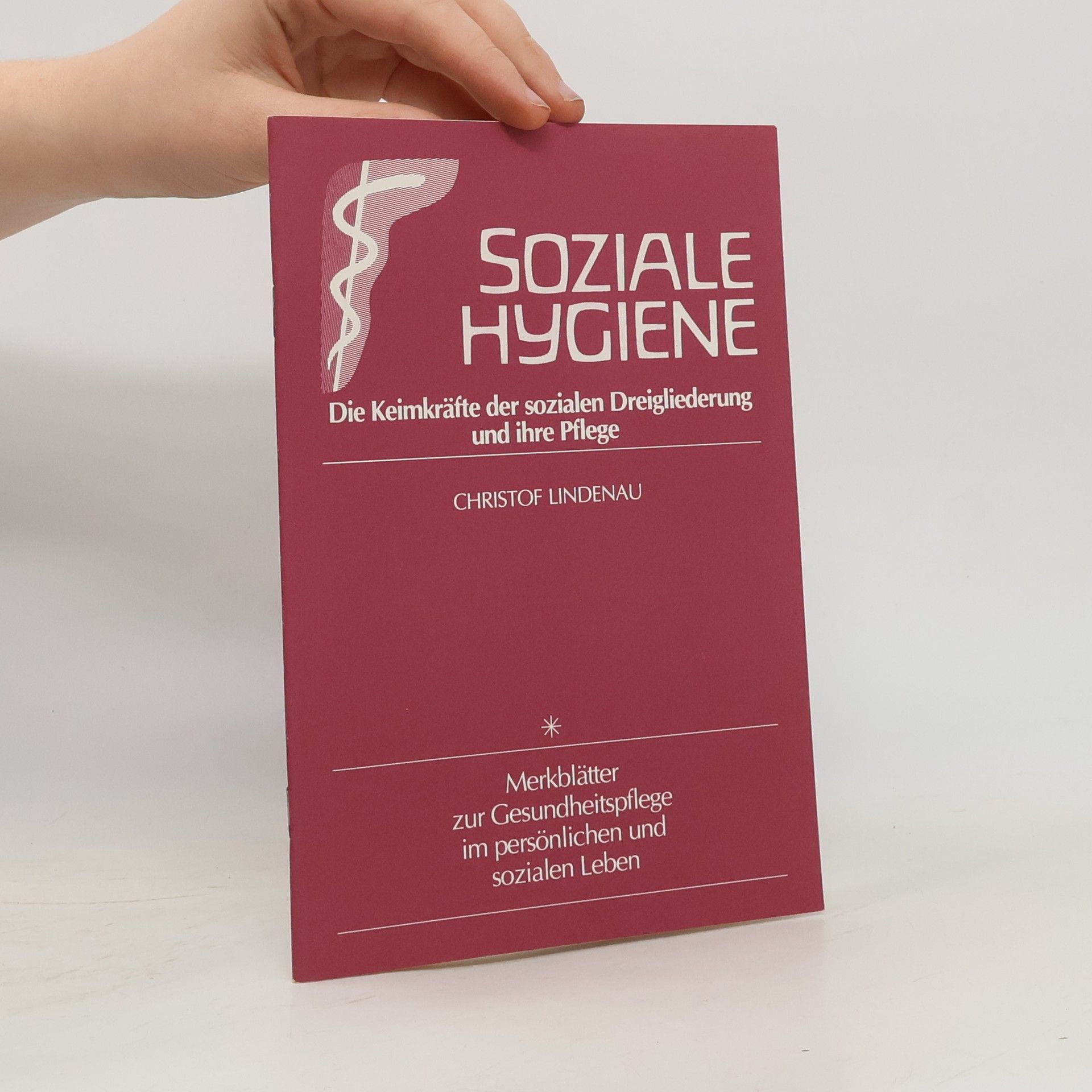Christof Lindenau Die Keimkräfte der sozialen Dreigliederung und ihre Pflege