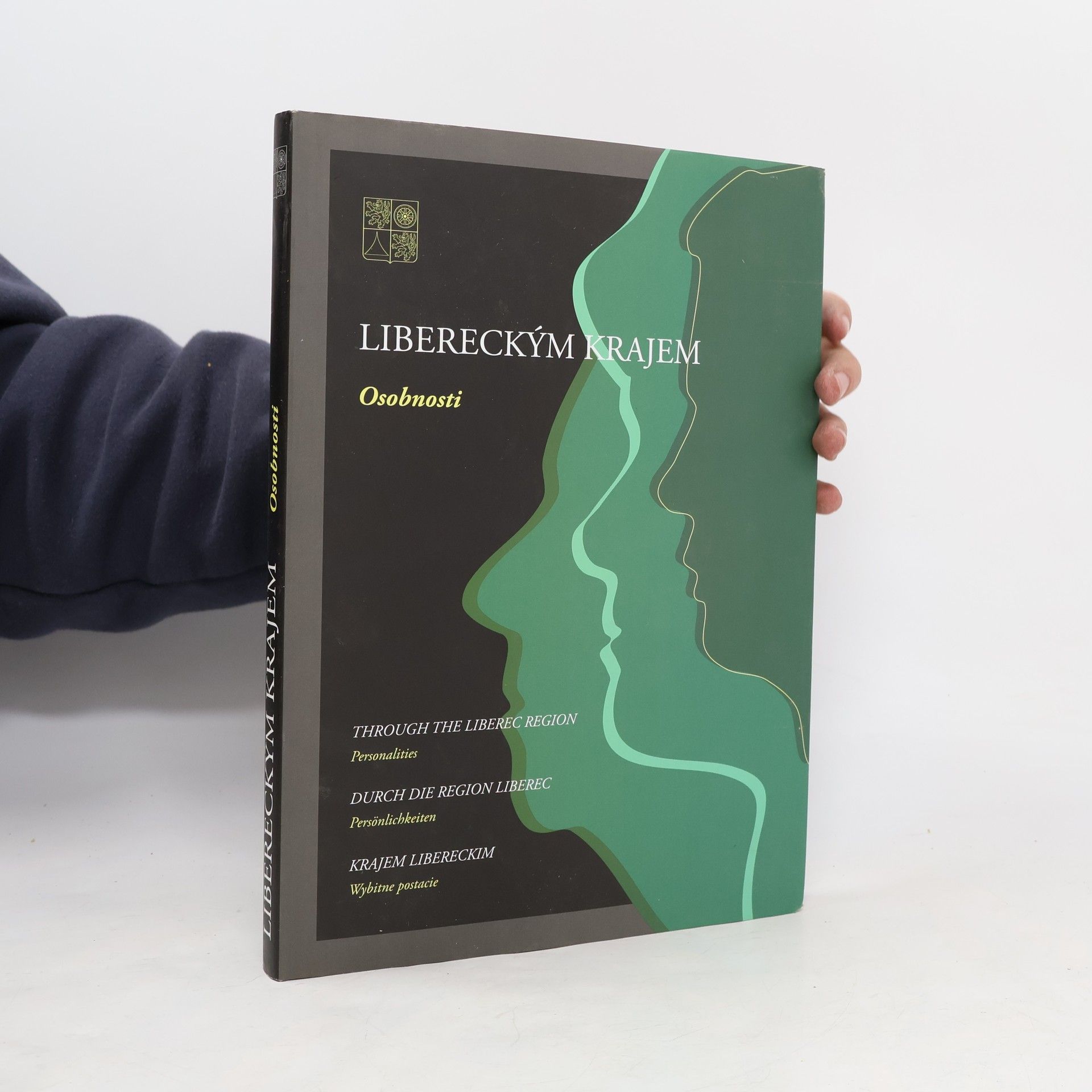 Libereckým krajem. Osobnosti. Through the Liberec Region. Personalities. Durch die Region Liberec. Die Persönlichkeiten. Krajem Libereckim. Wybitne postacie