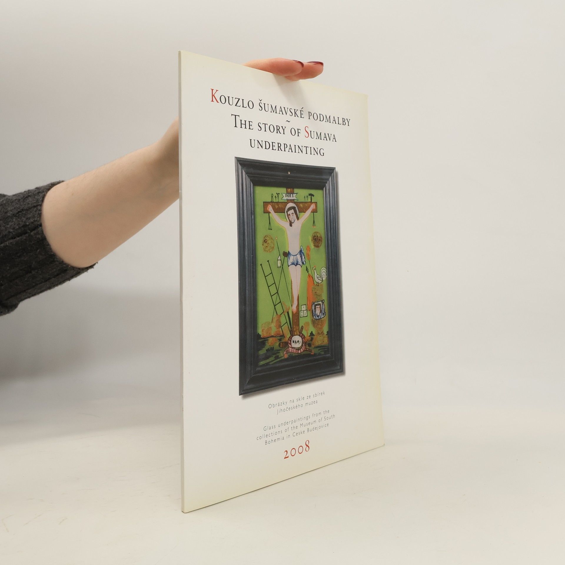 Helena Kovářová Kouzlo šumavské podmalby. The Story of Sumava Underpainting