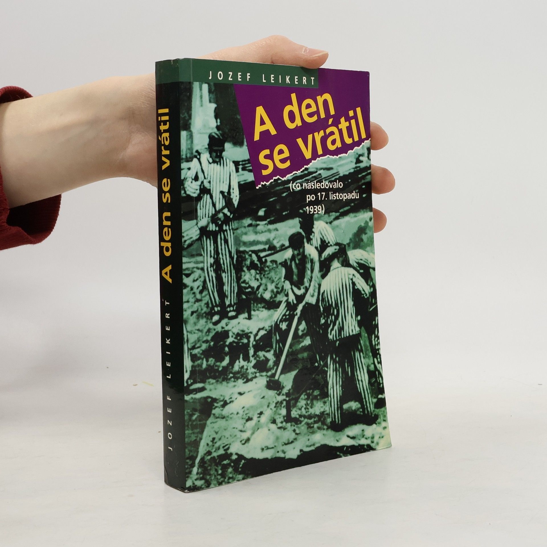 Jozef Leikert A den se vrátil : (co následovalo po 17. listopadu 1939)