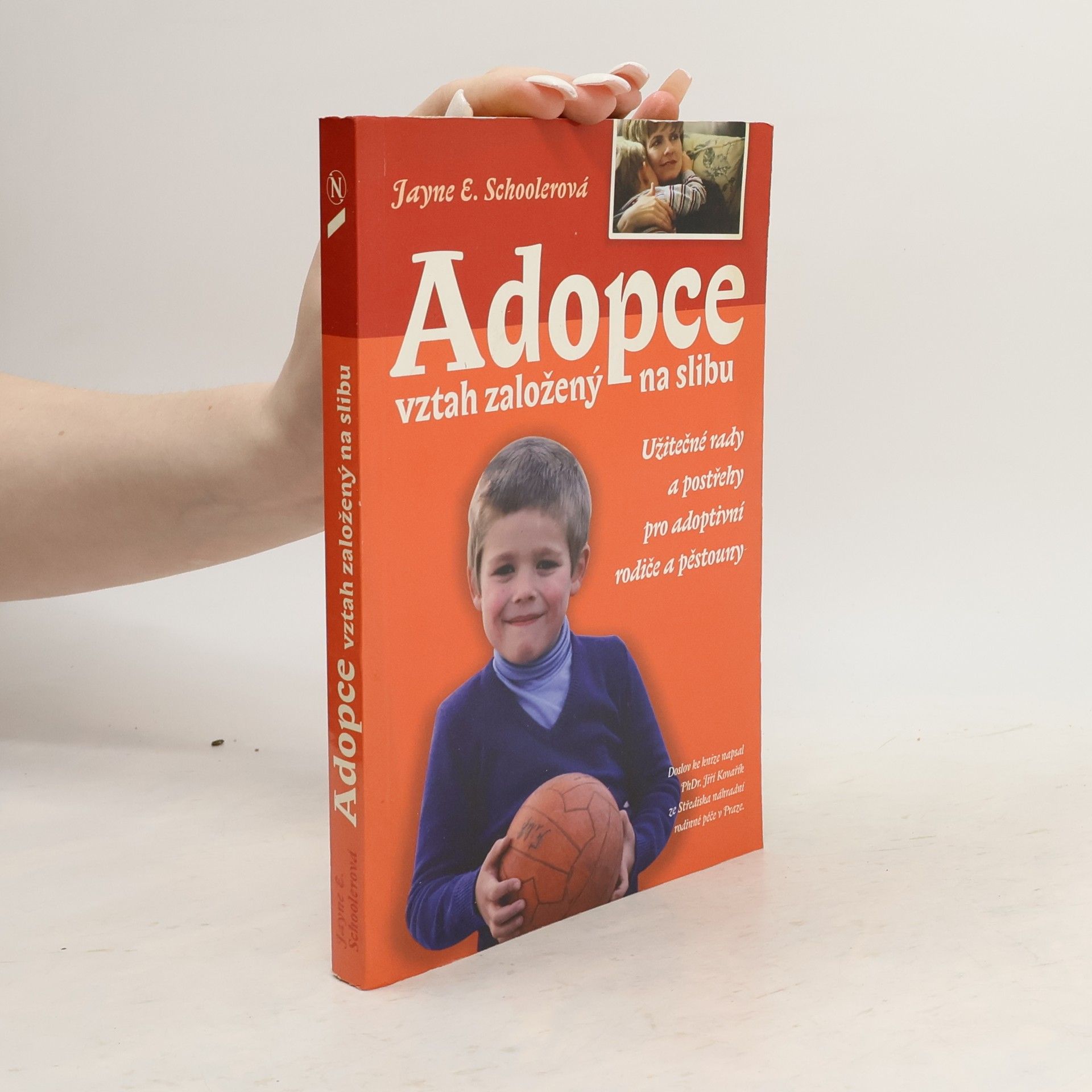 Jayne E. Schooler Adopce: Vztah založený na slibu: Užitečné rady a postřehy pro adoptivní rodiče a pěstouny