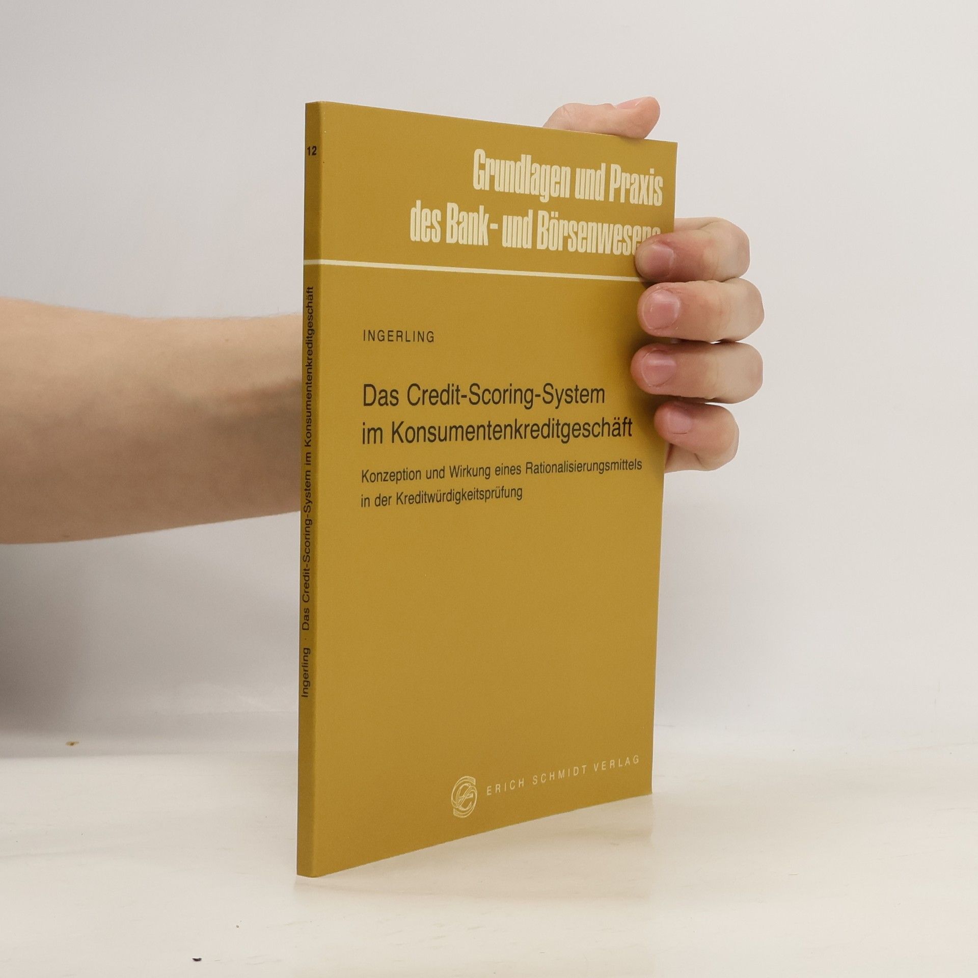 Richard Ingerling Grundlagen und Praxis des Bank- und Börsenwesens - 12: Das Credit-Scoring-System im Konsumentenkreditgeschäft