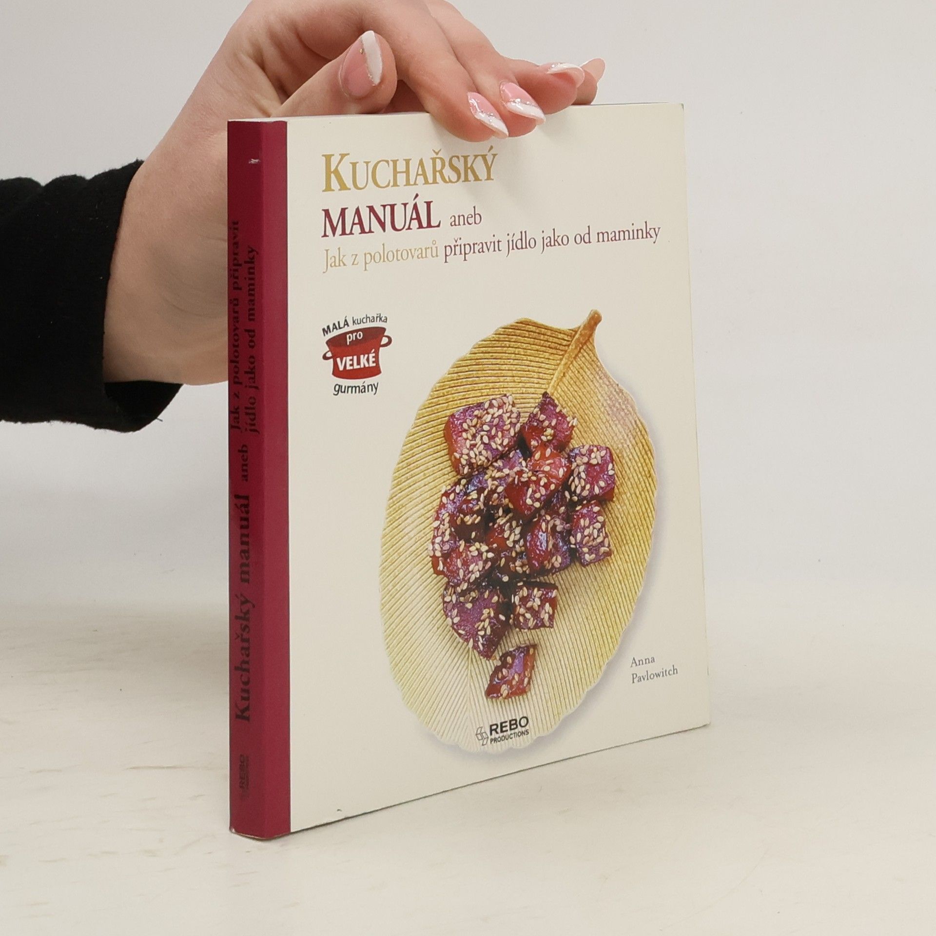 Kuchařský manuál, aneb, Jak z polotovarů připravit jídlo jako od maminky