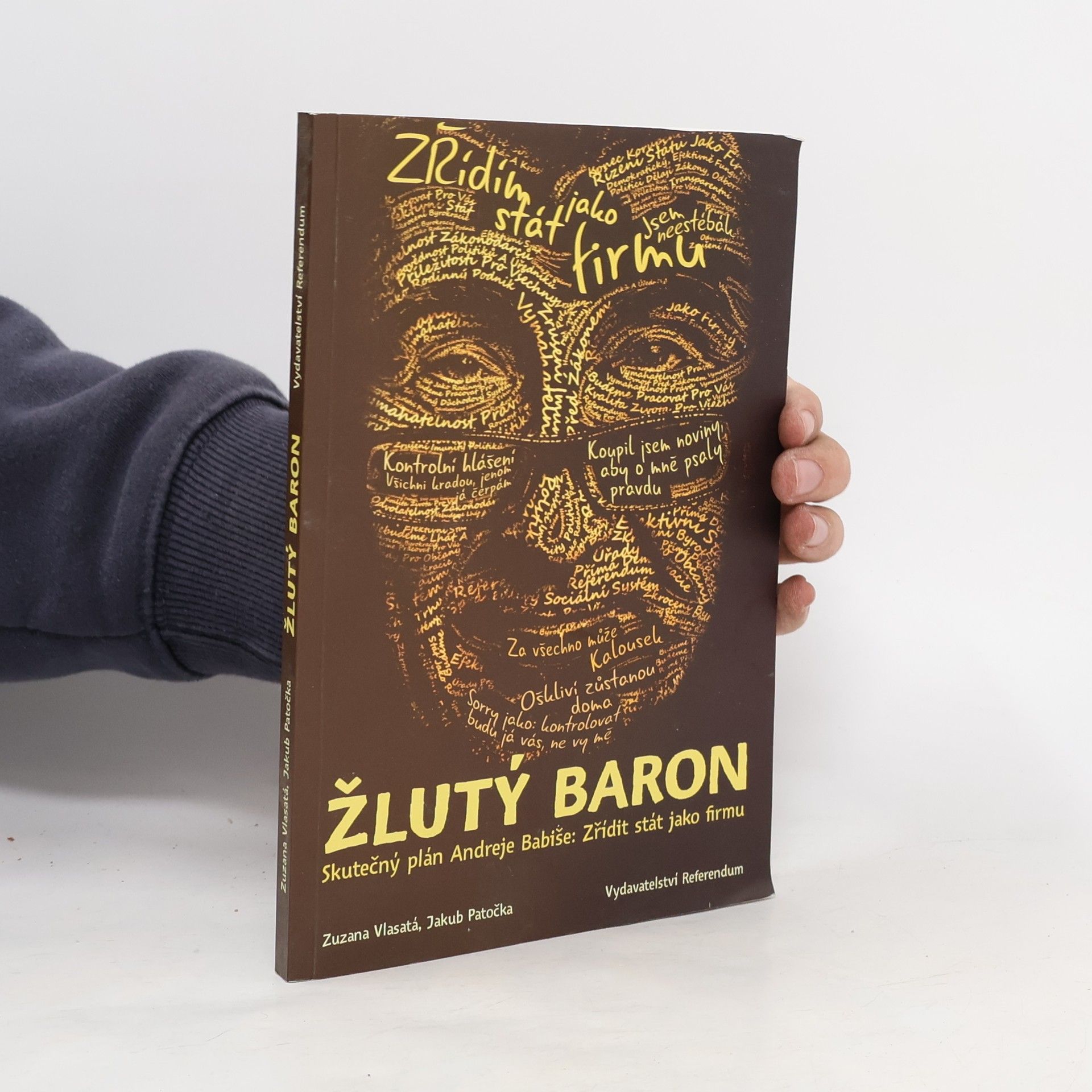 Zuzana Vlasatá Žlutý baron. Skutečný plán Andreje Babiše. Zřídit stát jako firmu