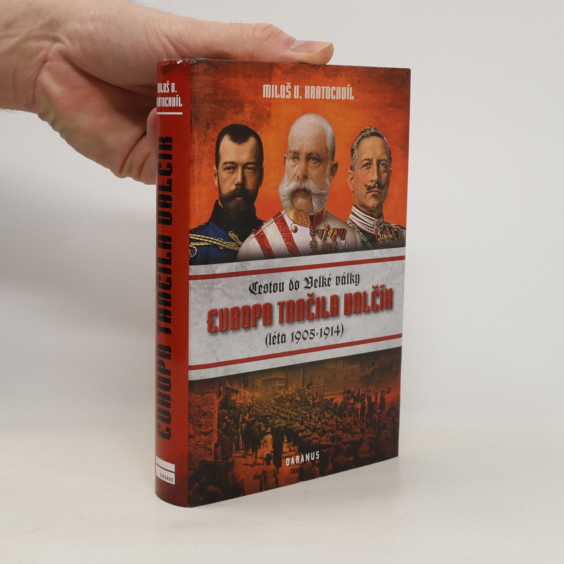 Miloš Václav Kratochvíl Evropa tančila valčík - Cestou do velké války (léta 1905-1914)