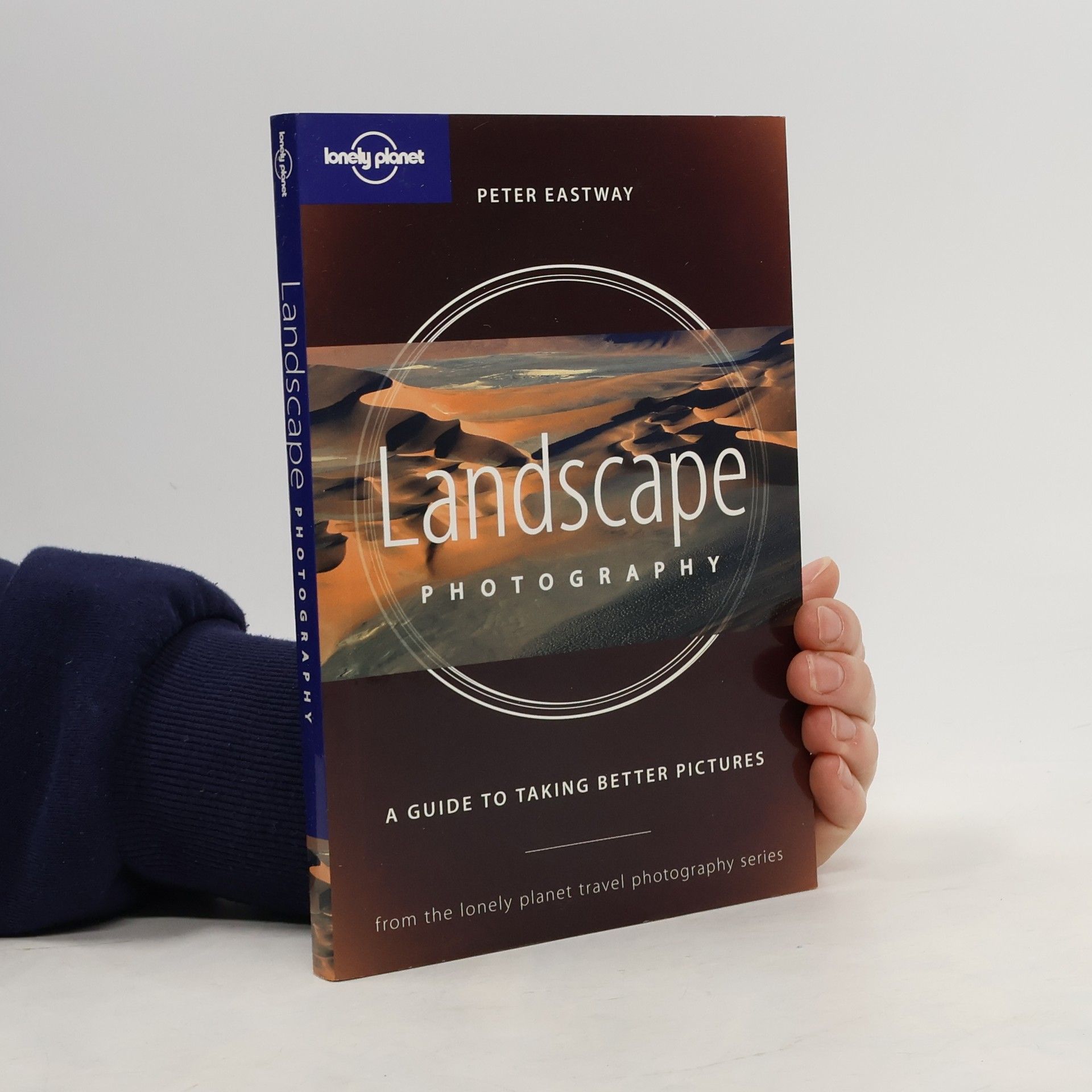 Peter Eastway Lonely Planet Travel Photography: Landscape Photography