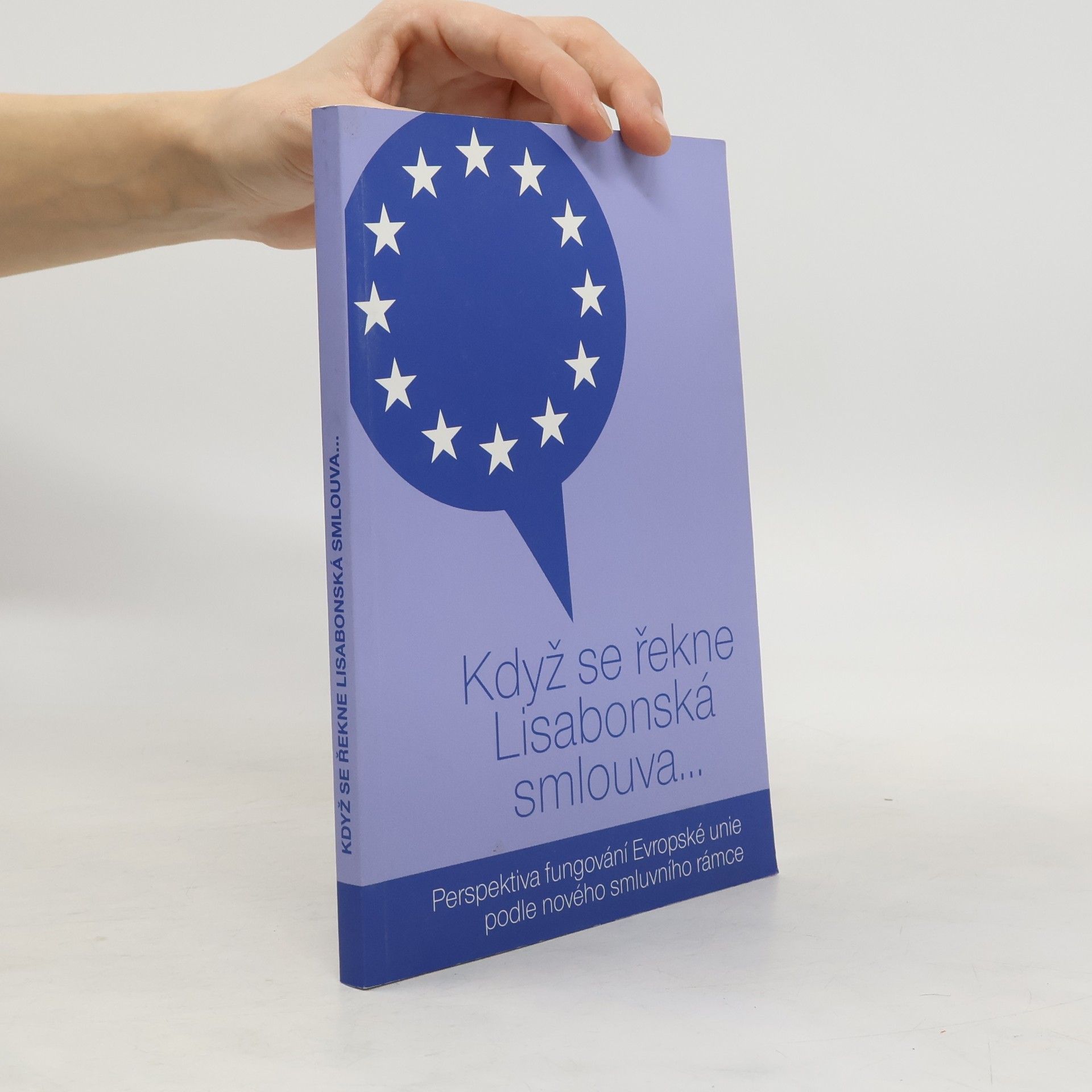 Když se řekne Lisabonská smlouva. Perspektiva fungování Evropské unie podle nového smluvního rámce