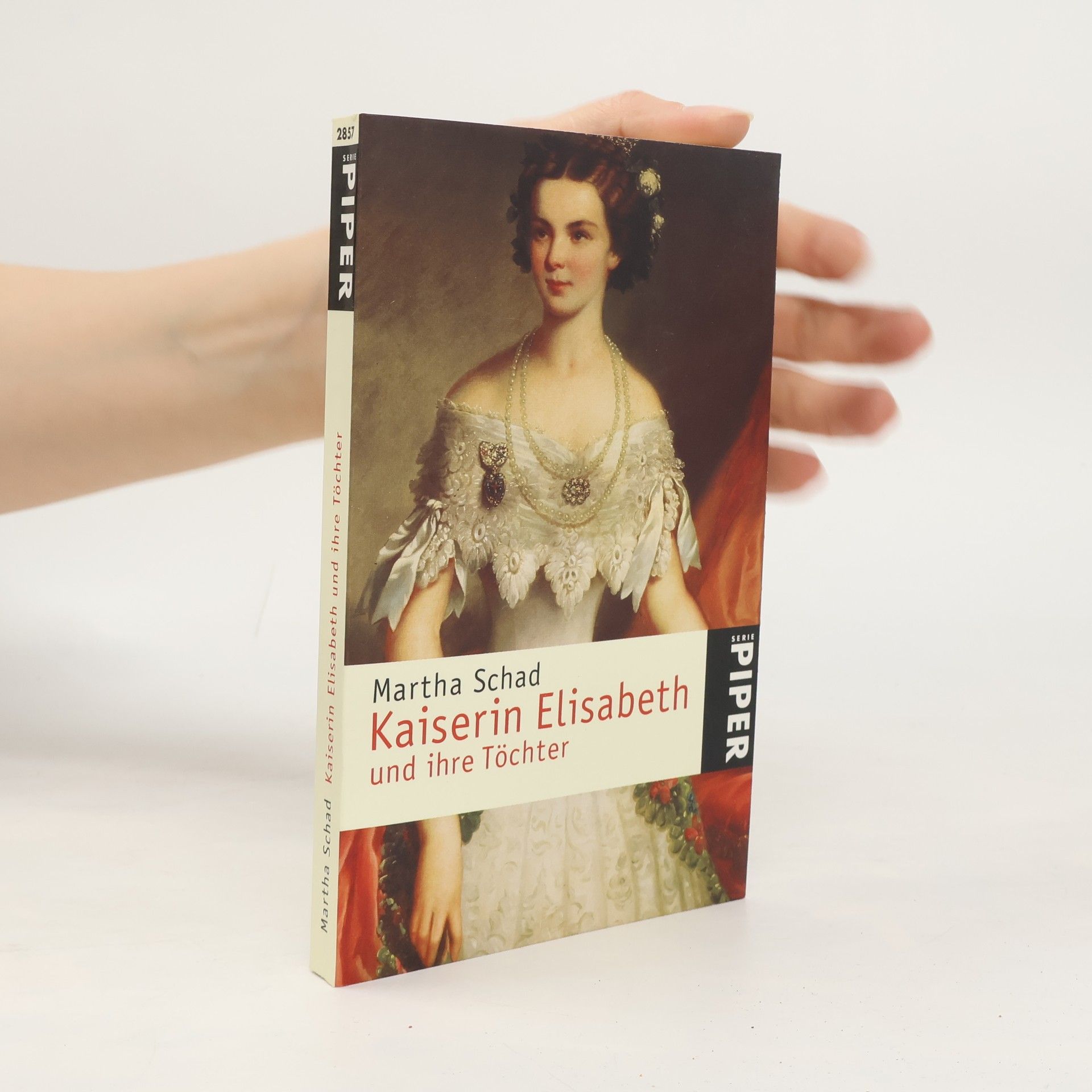 Martha Schad Kaiserin Elisabeth und ihre Töchter